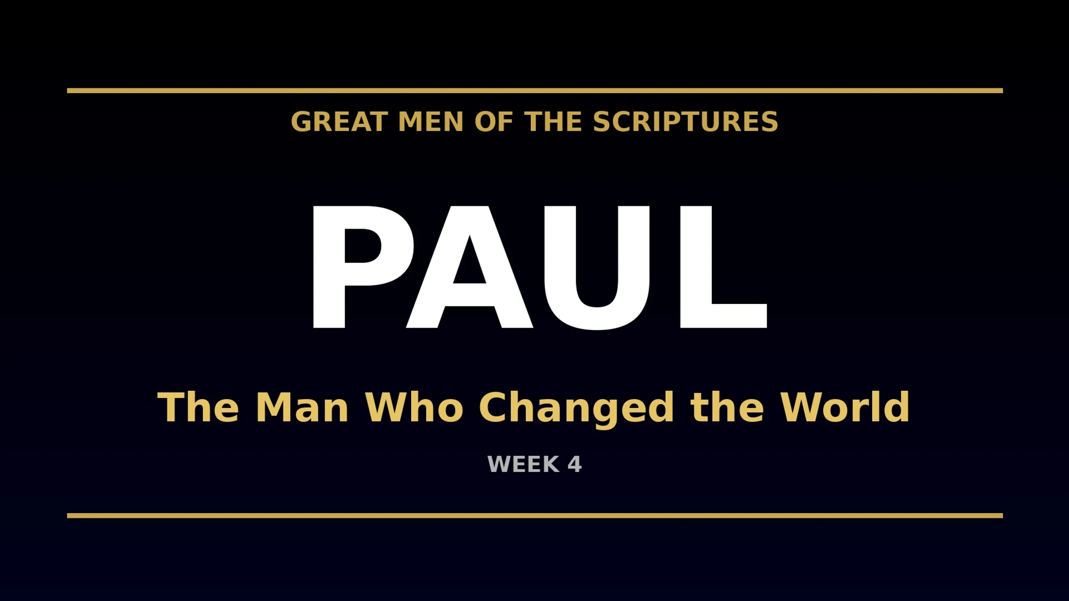 A title graphic for a series called 'Great Men of the Scriptures.' The topic is 'Paul: The Man Who Changed the World,' for Week 4.