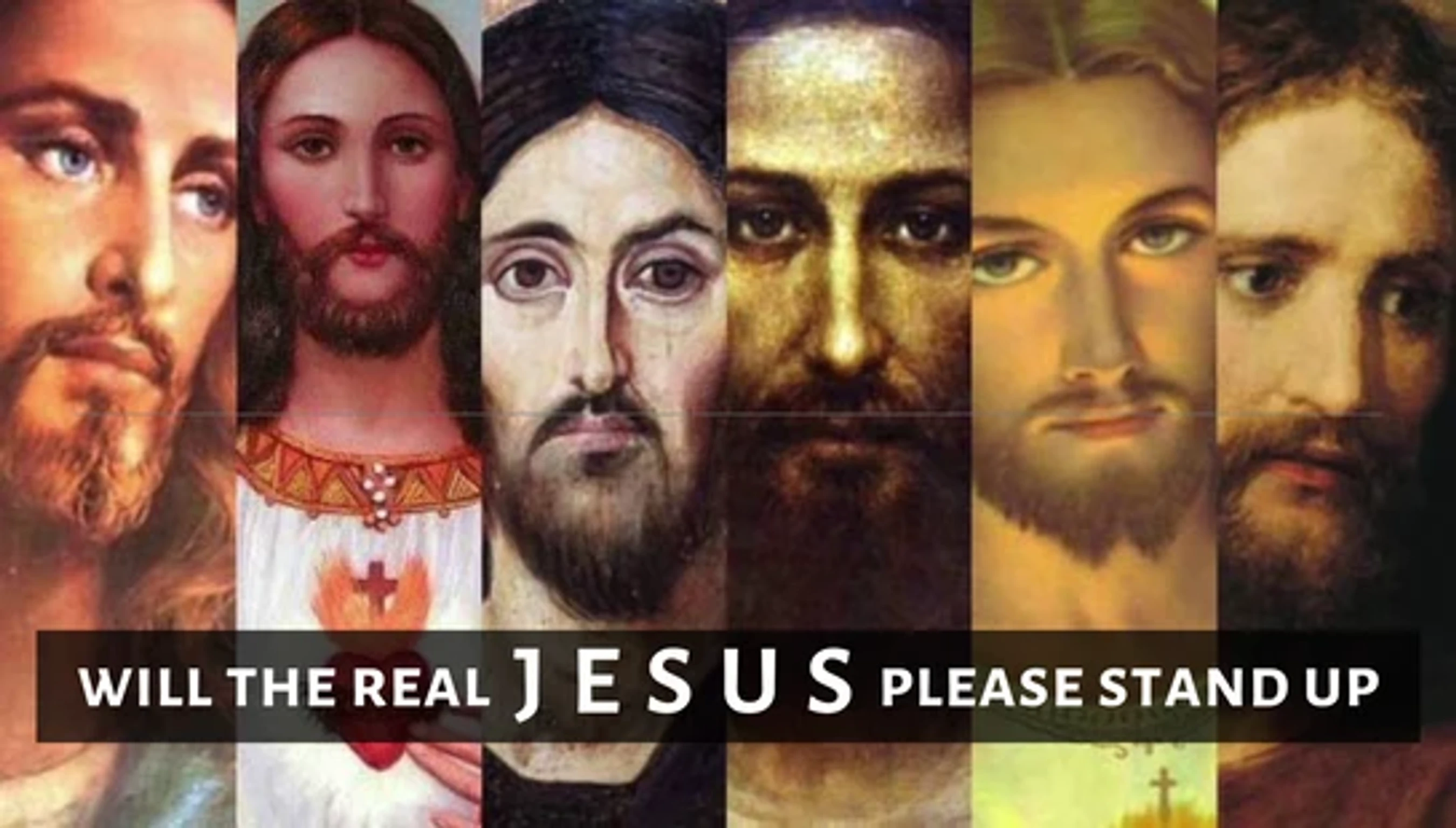 A collage of seven different artistic portraits of Jesus Christ with text at the bottom reading, 'WILL THE REAL JESUS PLEASE STAND UP'.