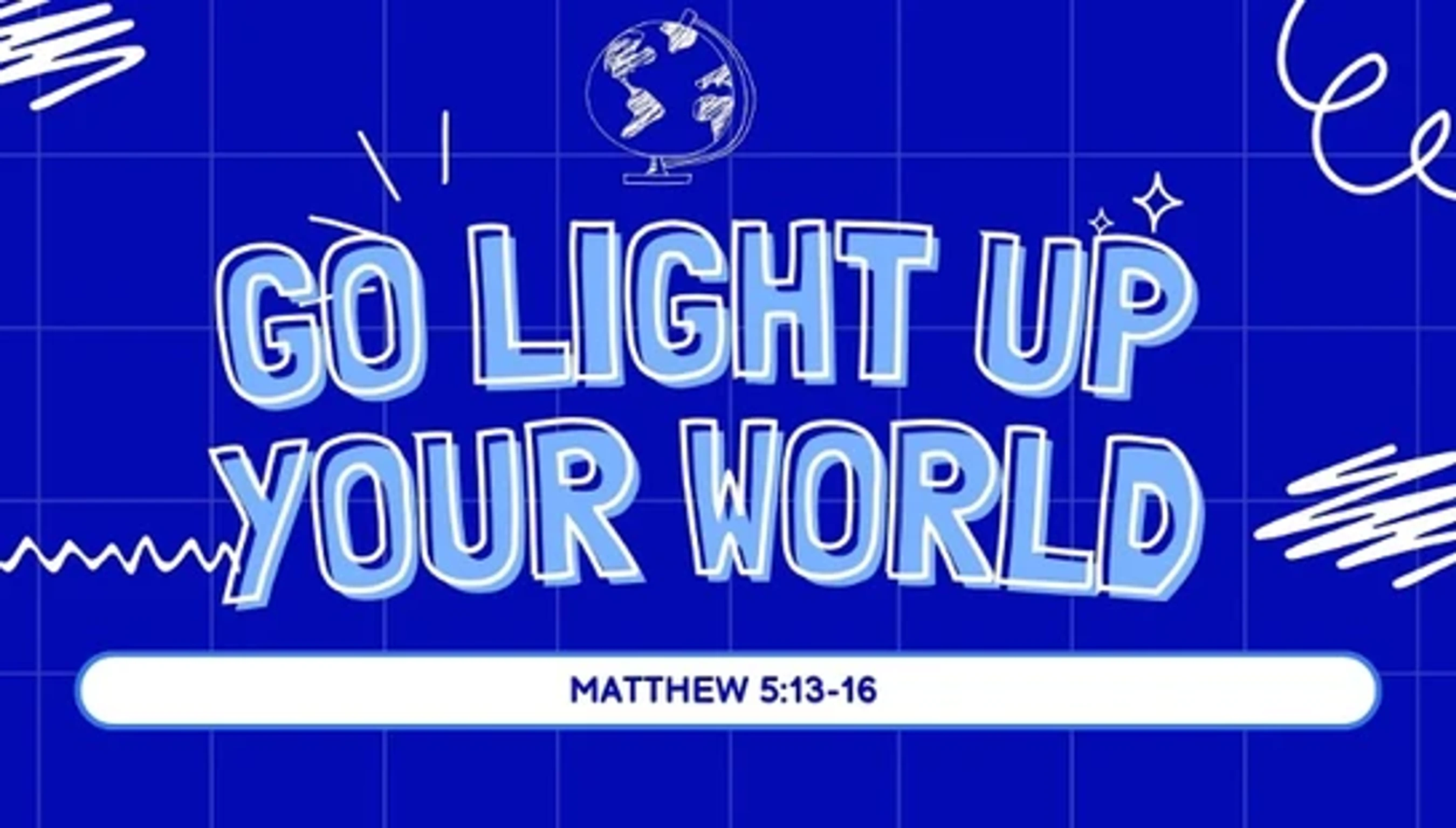 An inspirational graphic on a blue grid background with the text 'Go Light Up Your World' and the Bible verse reference 'Matthew 5:13-16'.