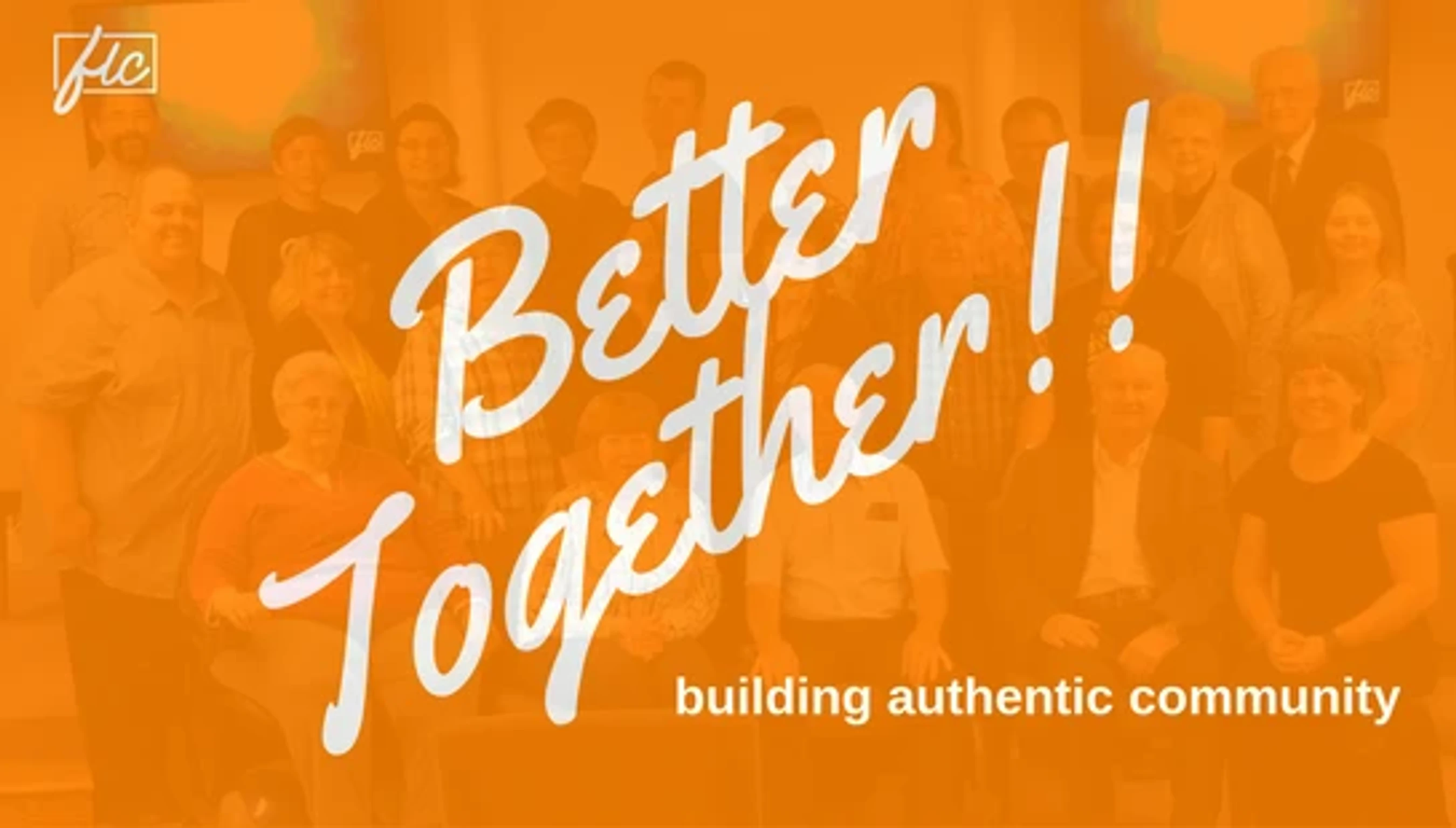 A group photo of a diverse community with an orange overlay. White text reads 'Better Together!! building authentic community' across the center.