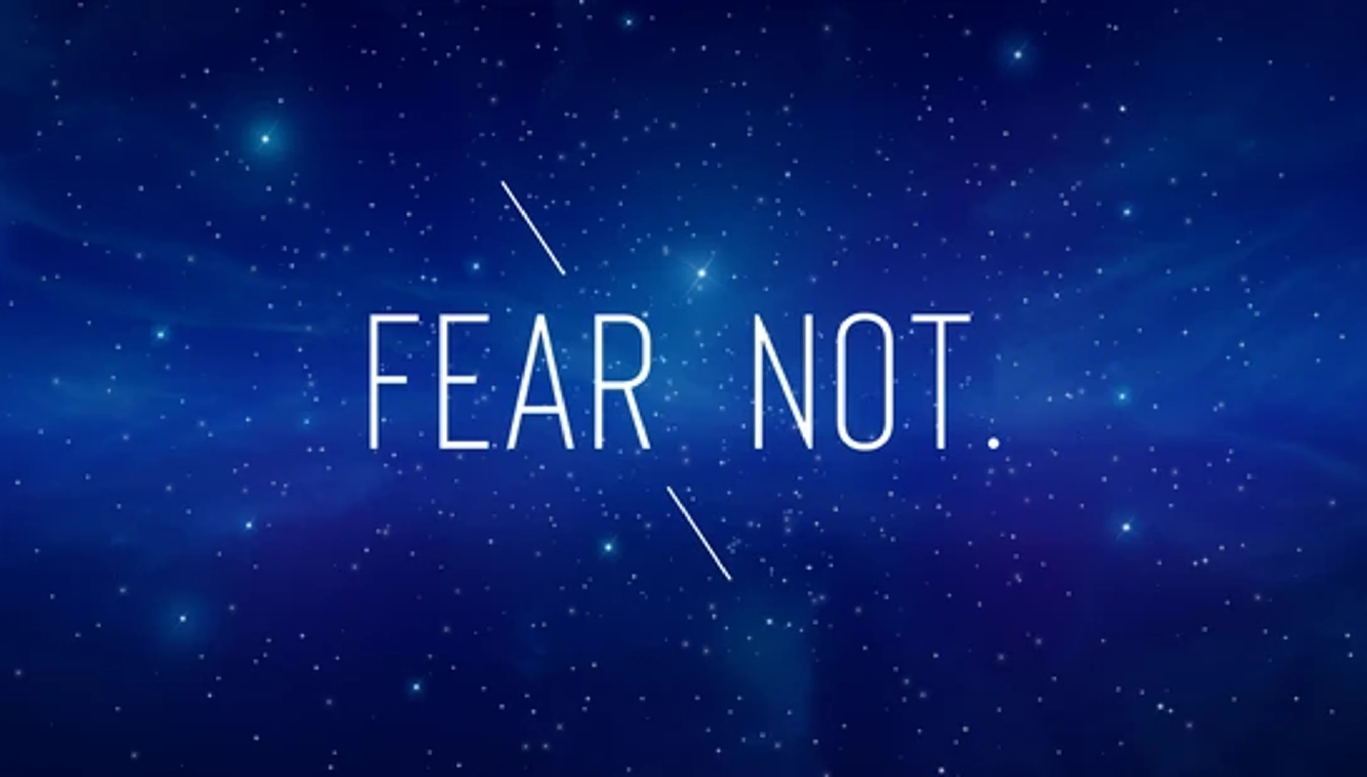 The words 'FEAR NOT.' in white uppercase letters against a deep blue, star-filled background resembling a night sky or galaxy.