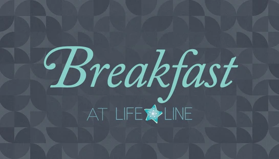 Title graphic for 'Breakfast at Lifeline' in light blue text against a dark gray geometric background. A small blue star is part of the logo.