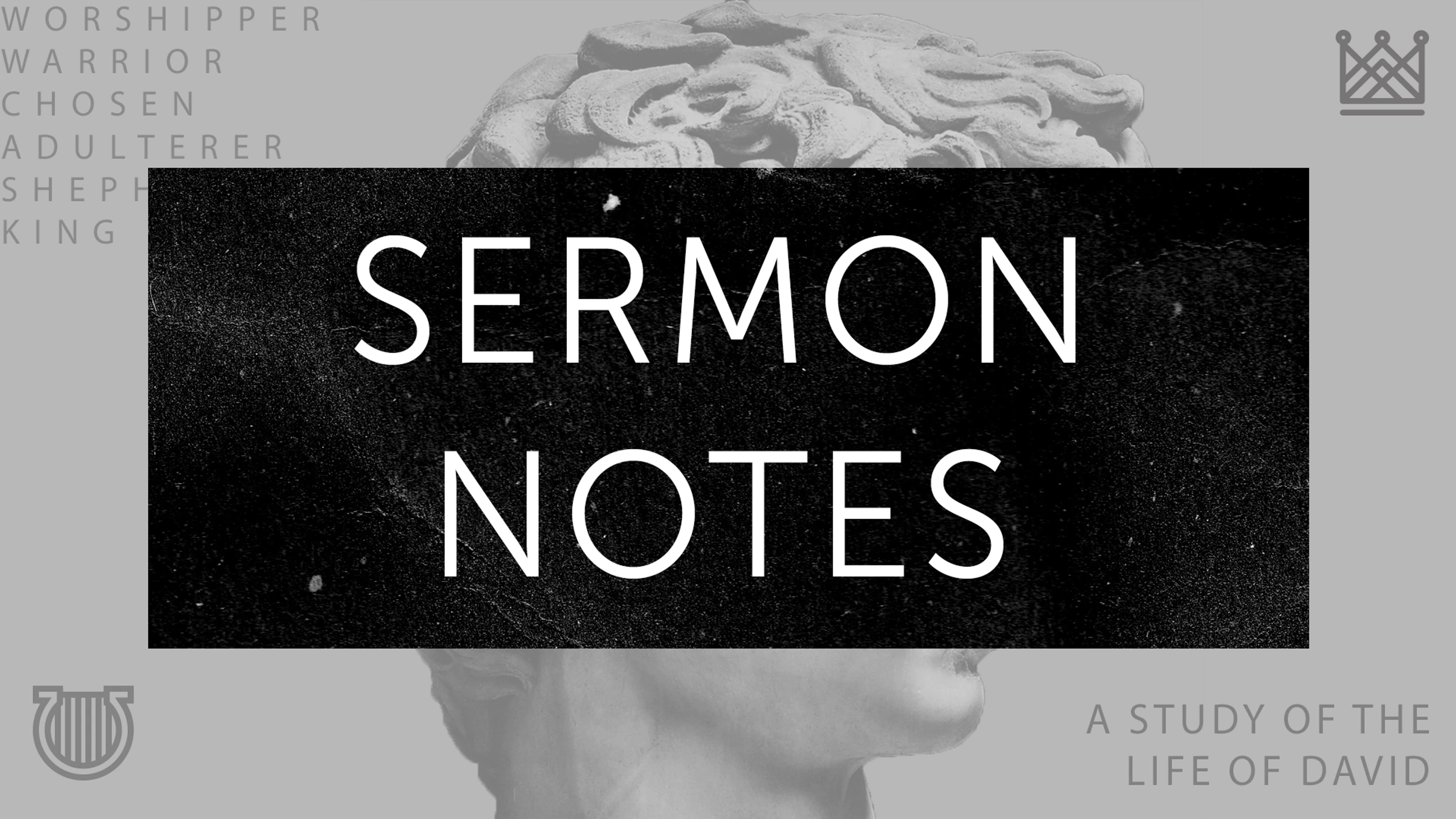 A grayscale graphic with a statue of David. Text reads 'Sermon Notes: A Study of the Life of David' with descriptive words like 'King' and 'Worshipper'.