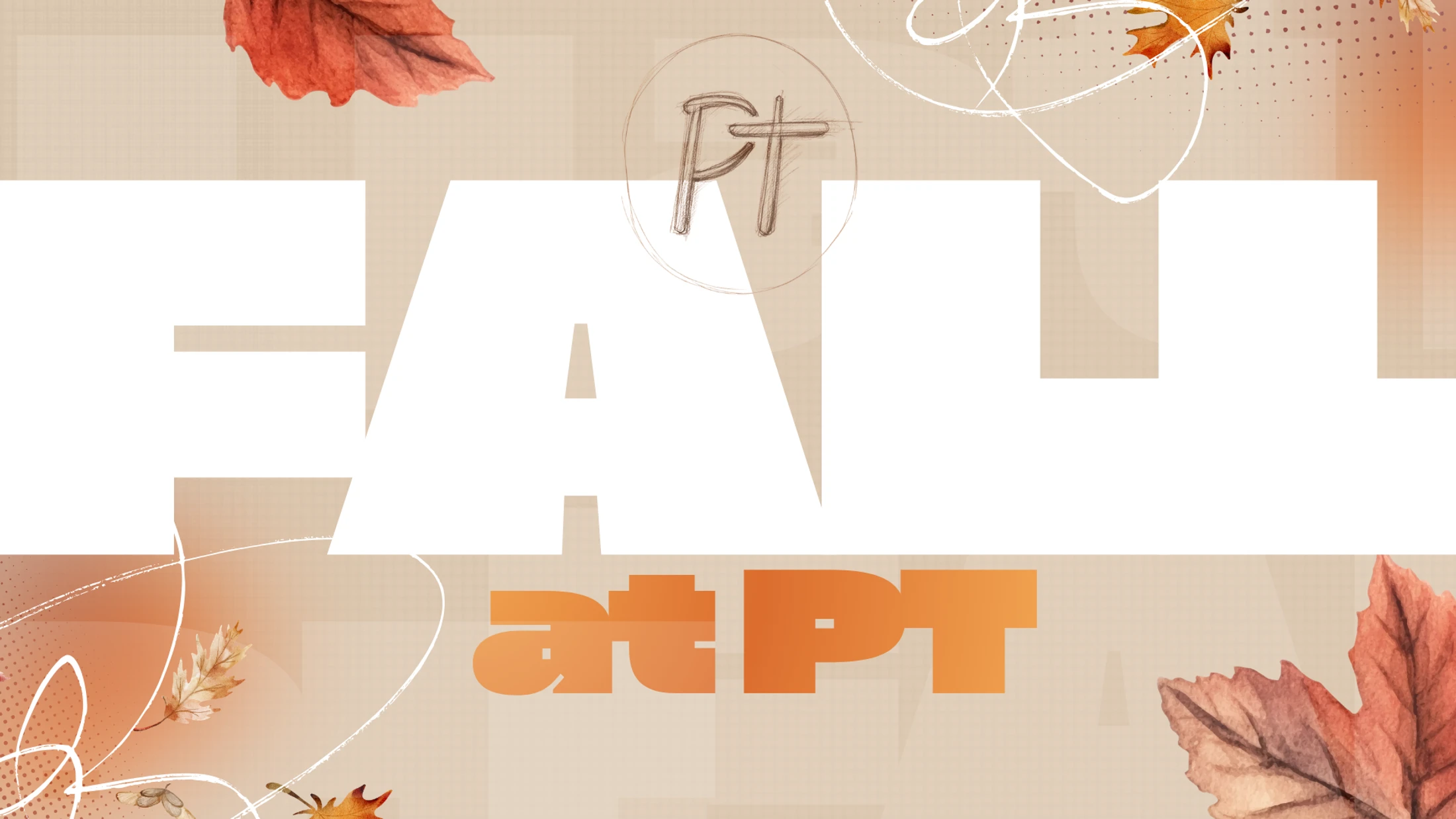 A graphic with the word 'FALL' in large white letters and 'at PT' in orange. The background is beige with watercolor autumn leaves and abstract designs.