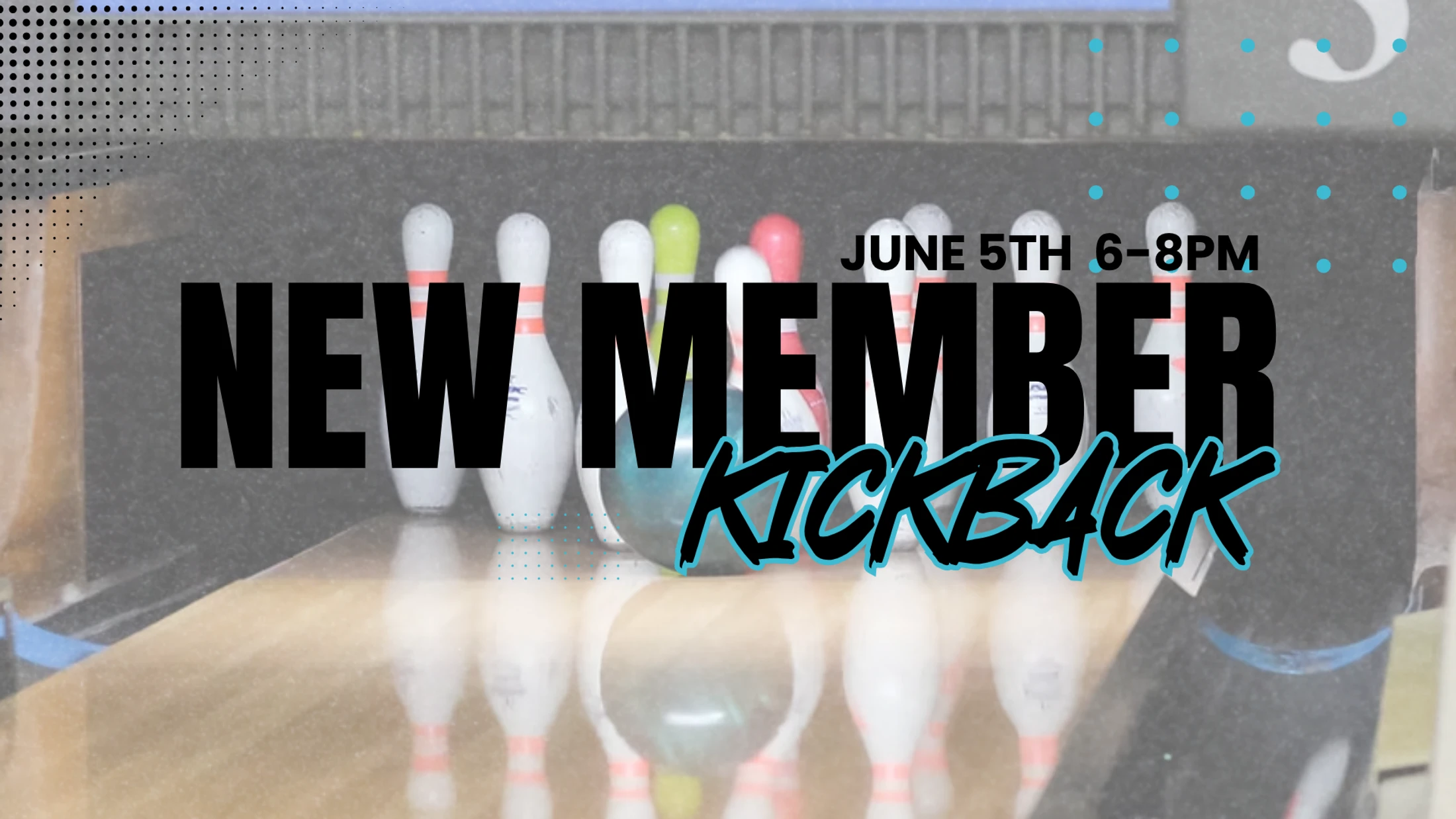 An event graphic advertising a 'New Member Kickback' on June 5th from 6-8pm, with a background image of bowling pins on a lane.