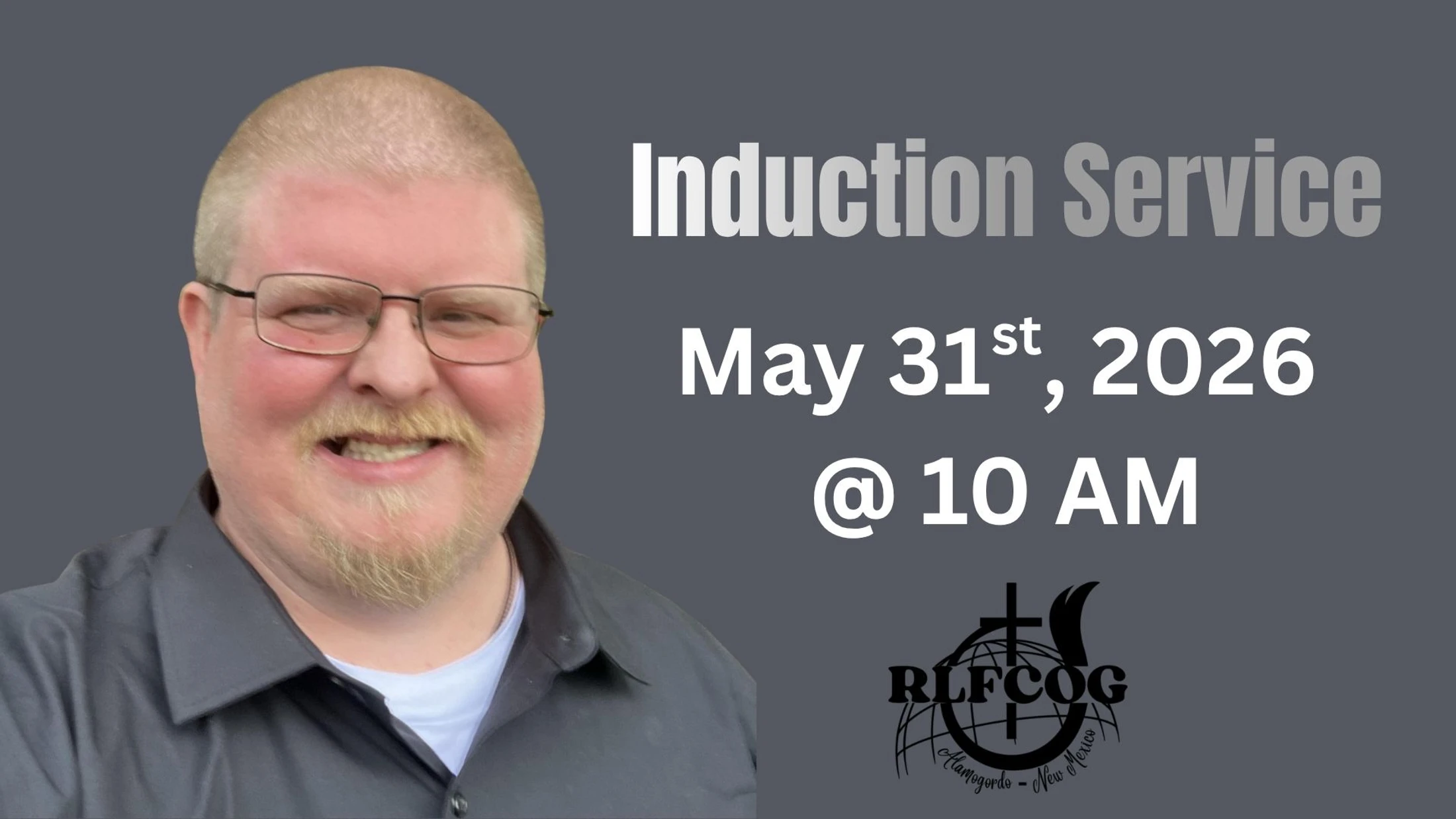 An announcement for an induction service featuring a smiling man with glasses. The text reads: Induction Service, May 31st, 2026 @ 10 AM.