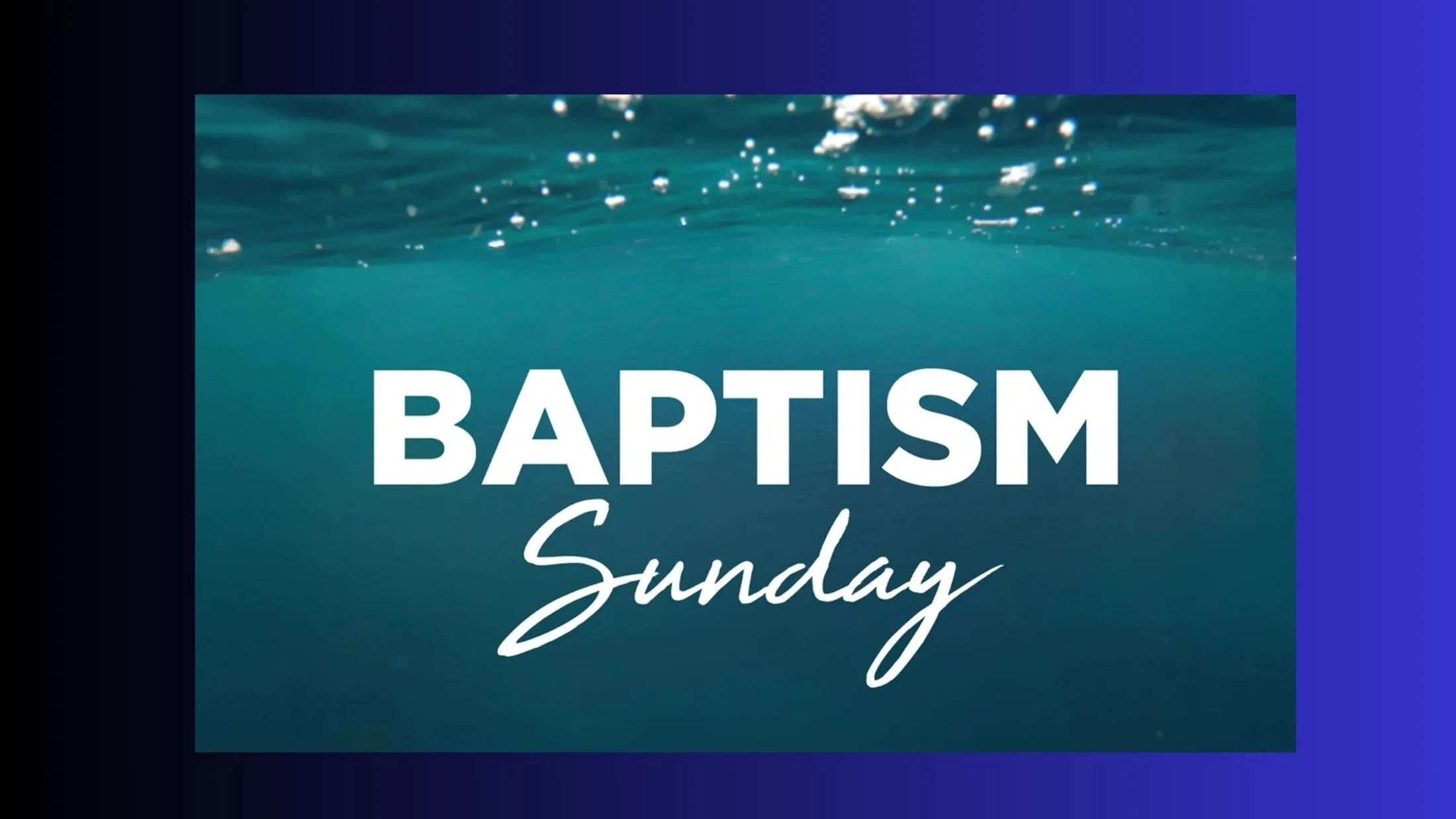A graphic with an underwater background shows the text 'Baptism Sunday' in white lettering. The image is framed with a solid blue border.