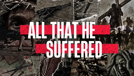 SERIES: All That He Suffered