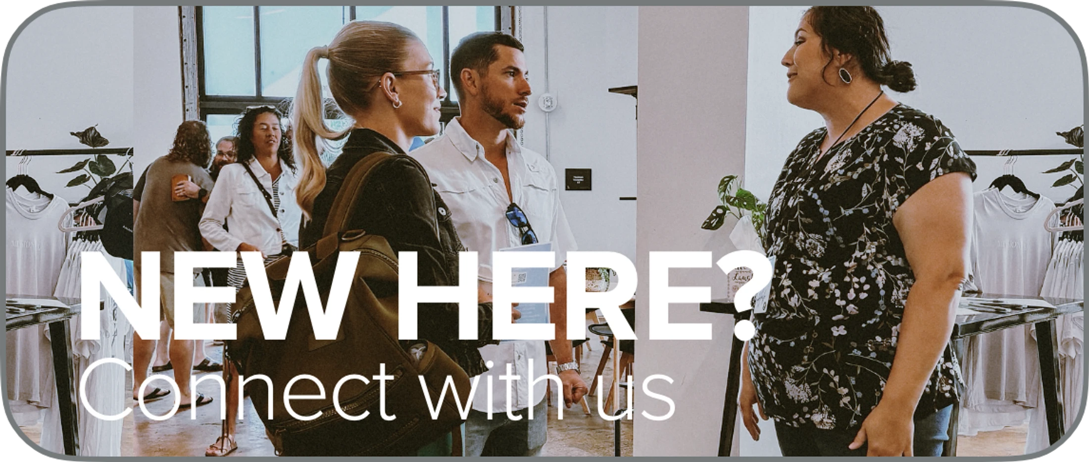 A group of people at a welcoming event. A man and woman talk with a volunteer. The text 'New Here? Connect with us' is overlaid on the image.