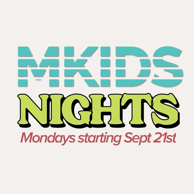 A colorful graphic announces 'MKids Nights' starting Mondays on Sept 21st. The text is in stylized teal and lime green fonts on a cream background.