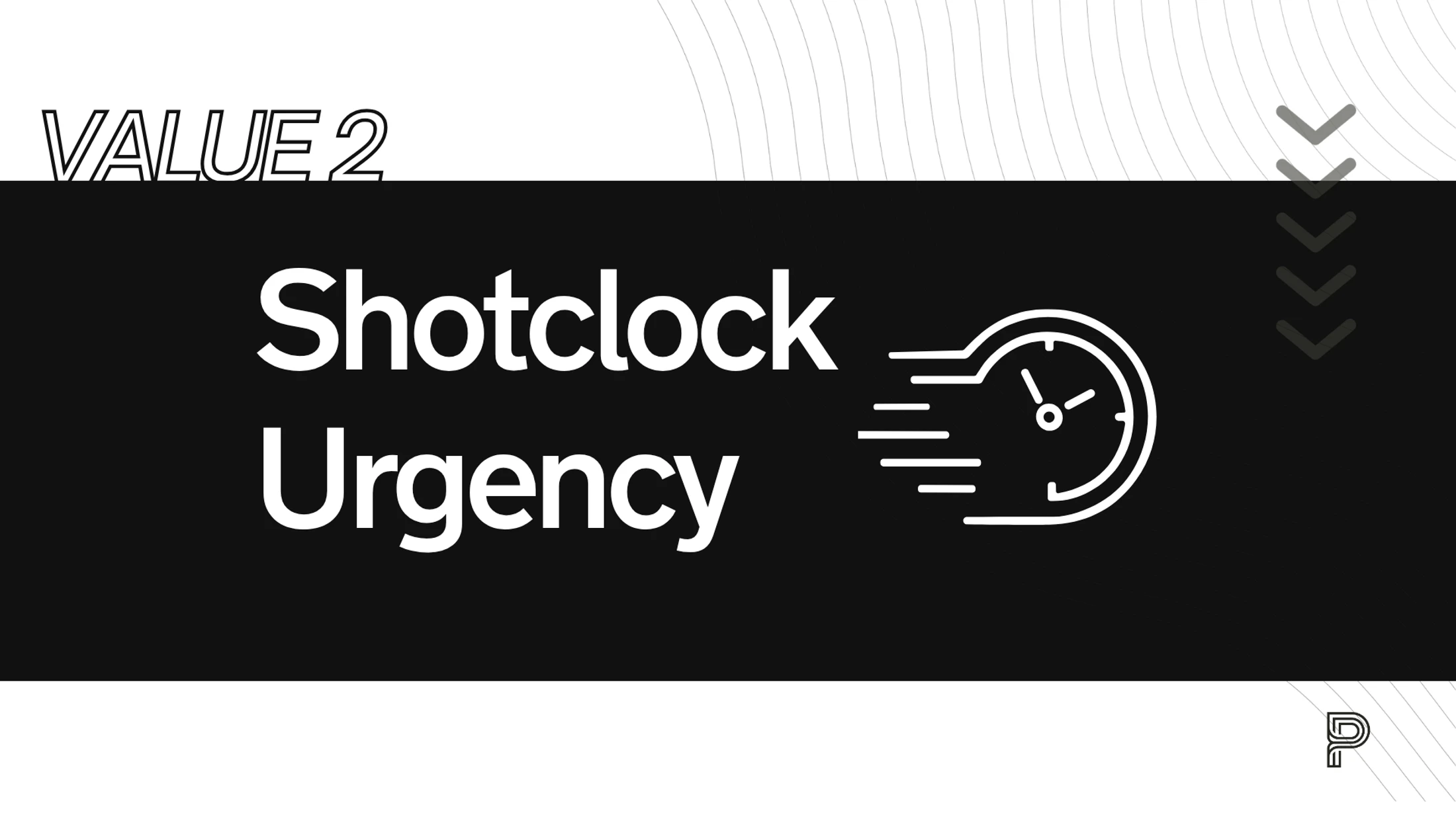 A black and white graphic with the words 'Shotclock Urgency' next to an icon of a speeding clock. The text 'VALUE 2' is in the top left corner.