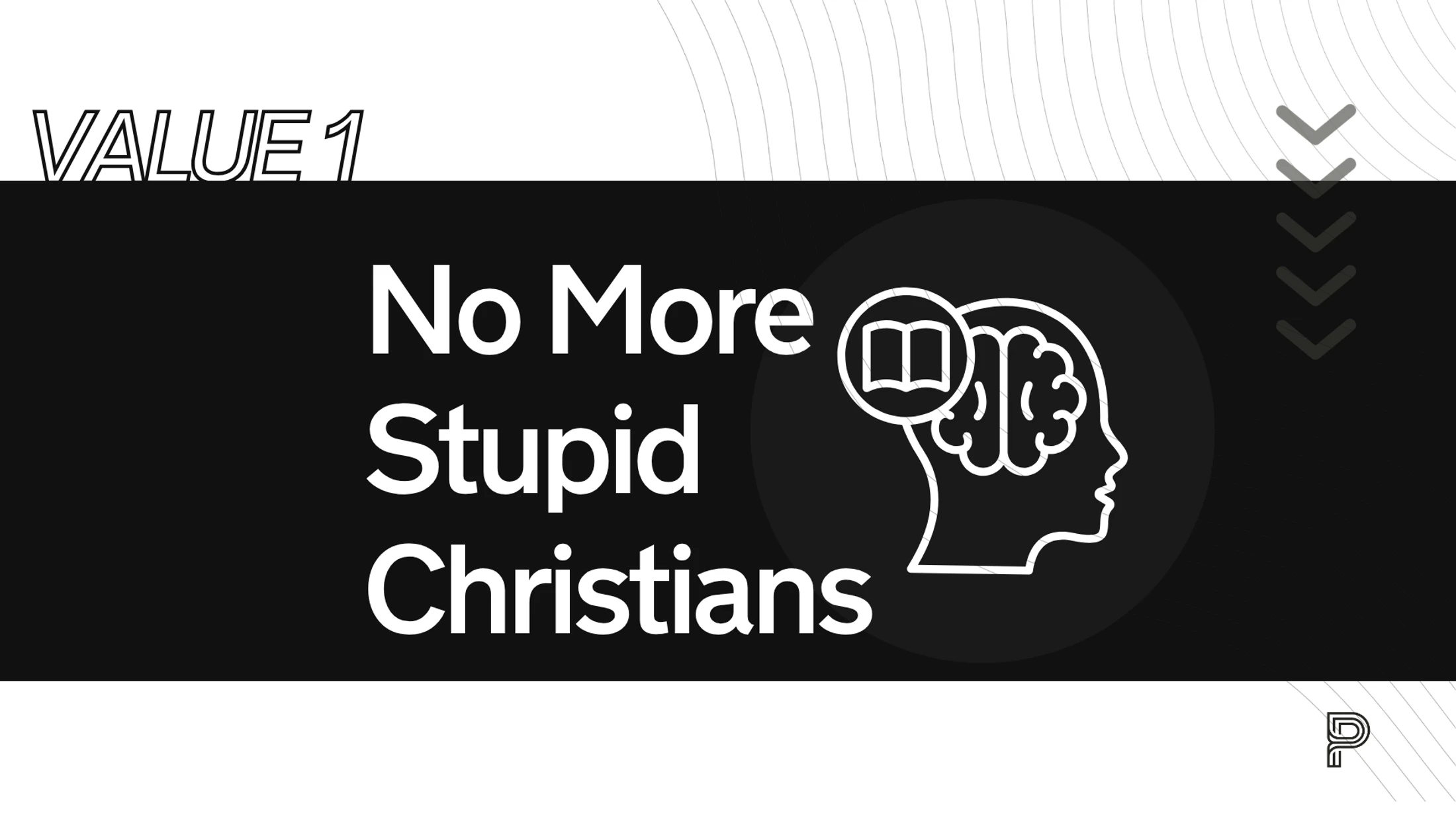 A graphic with the text 'Value 1' and 'No More Stupid Christians' next to a line icon of a head containing a brain and a book.