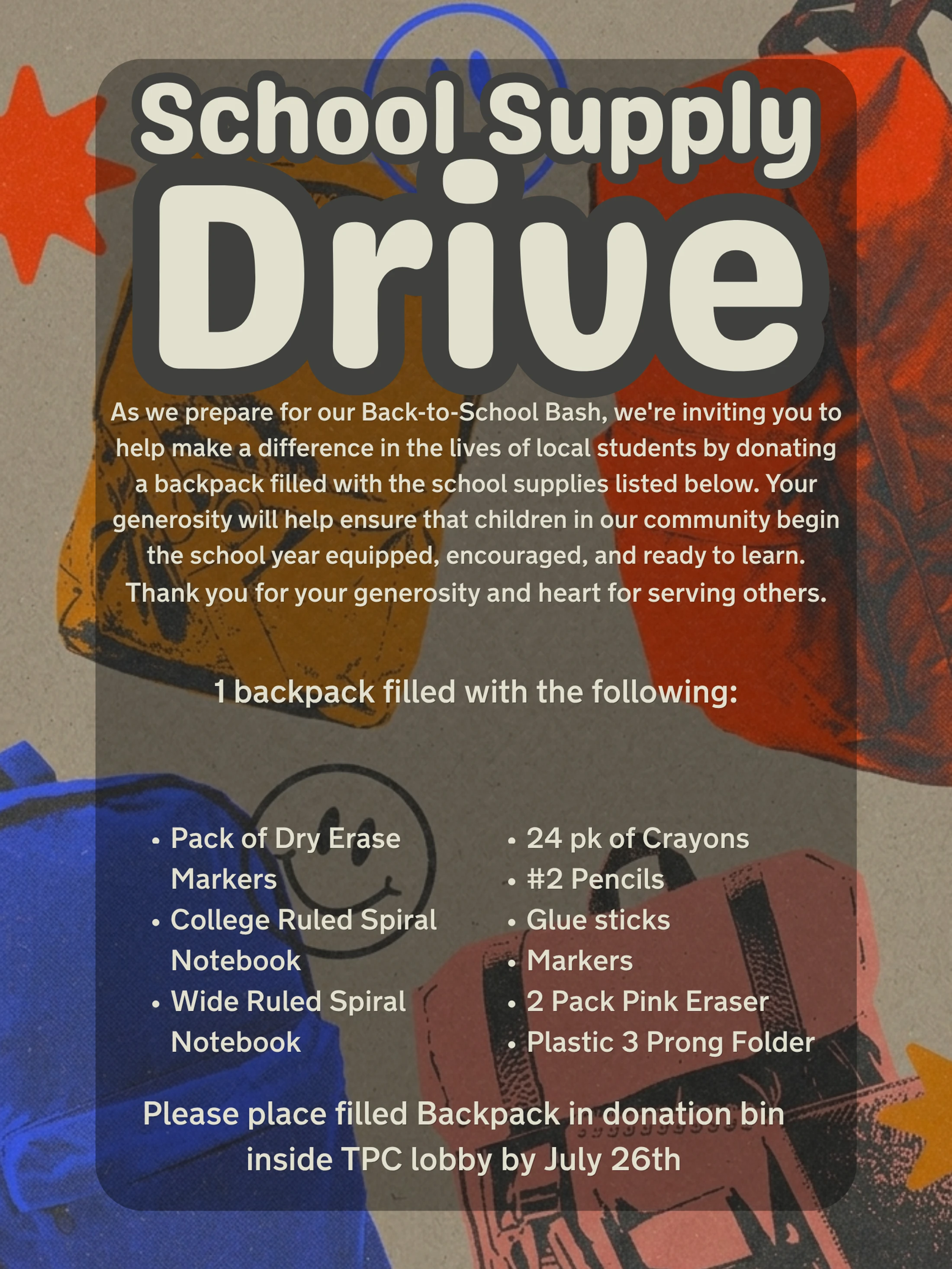 A flyer for a school supply drive with a list of needed items like notebooks, crayons, and pencils. Donations of filled backpacks are requested by July 26th.