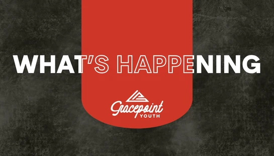 A graphic with a textured gray background and a central red shape. White text reads 'What's Happening,' with the Gracepoint Youth logo below.