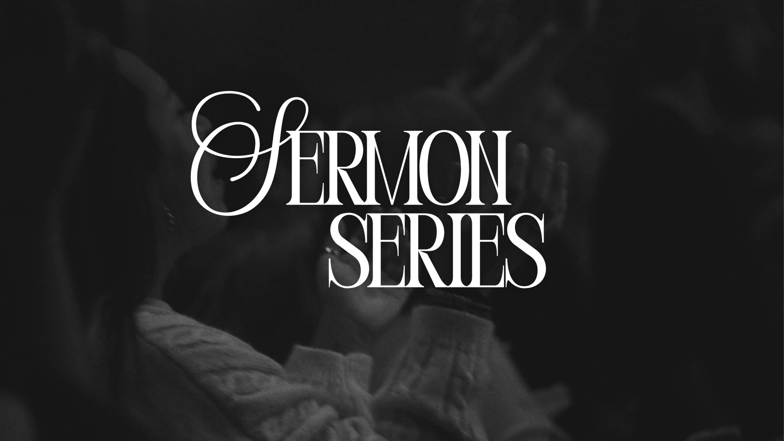The words 'Sermon Series' in an elegant white font over a blurry, black and white photo of people worshiping in a dark room.