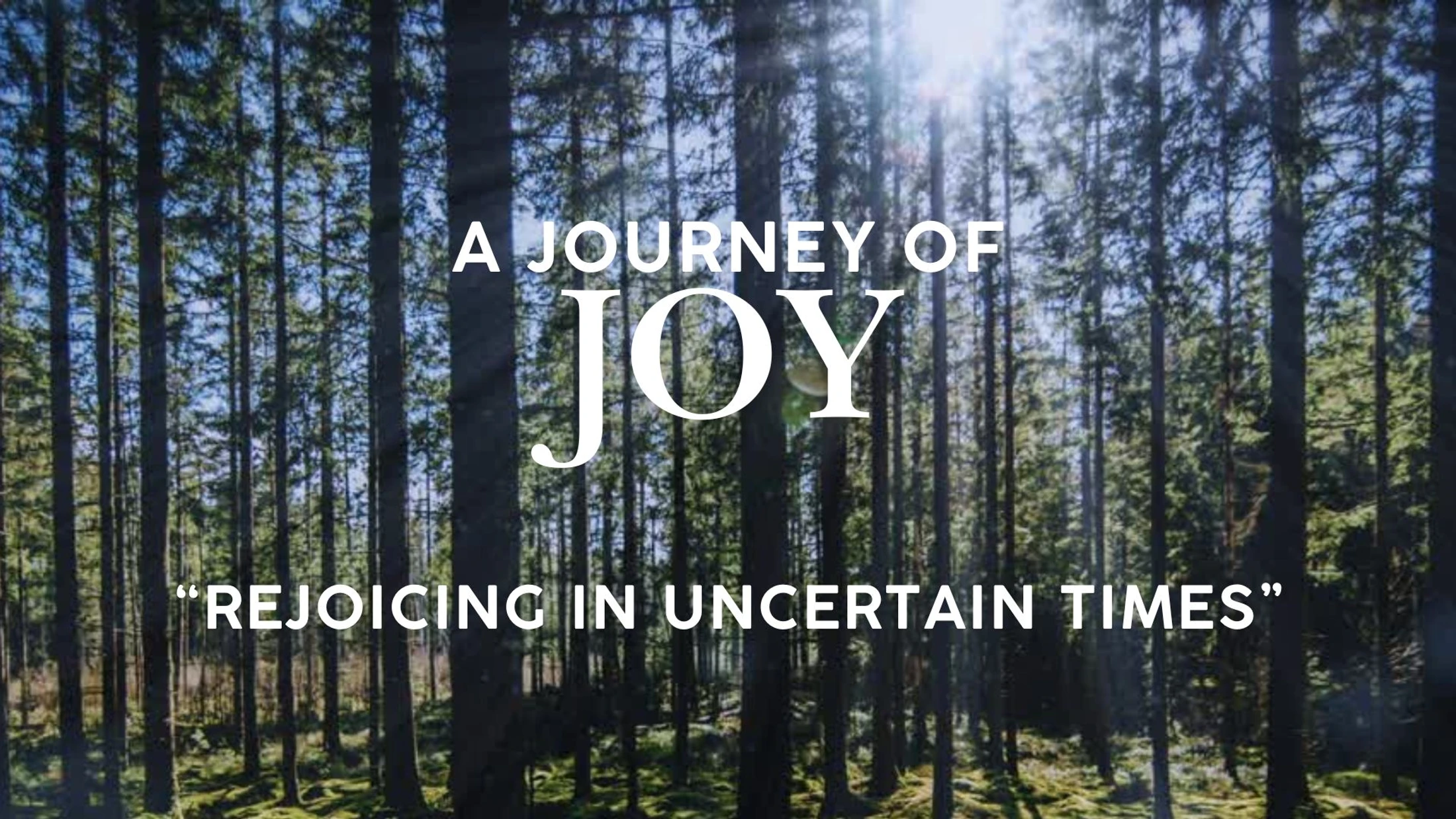 Rejoicing in Uncertain Times