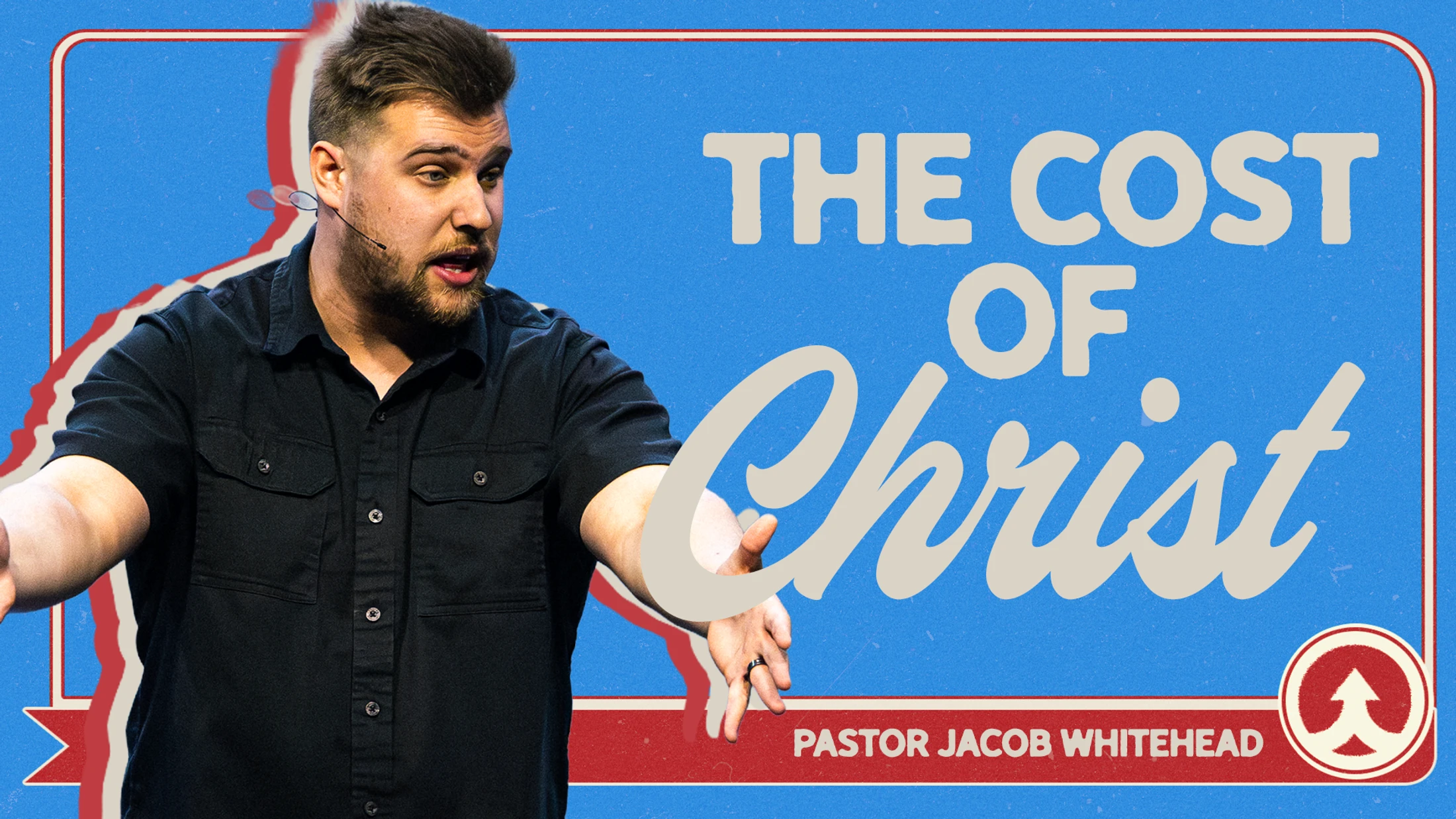 "The Cost of Christ" | Summer | Pastor Jacob Whitehead