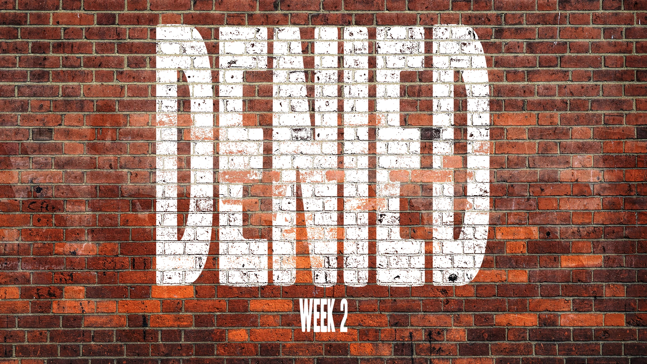 Denied - Week 2