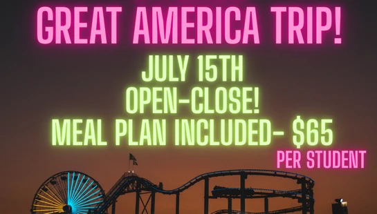 Flyer for a 6 Flags Great America trip on July 15th. Cost is $65 per student with a meal plan included. Neon text overlays a sunset photo of an amusement park.