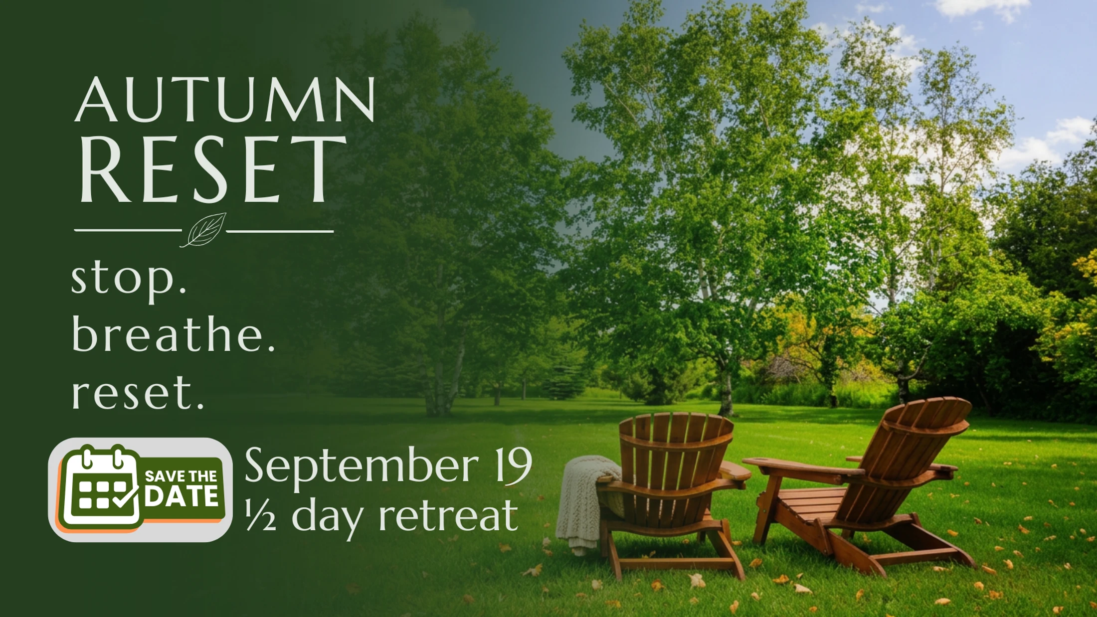 Promotional graphic for an Autumn Reset retreat showing two empty wooden chairs on a lush green lawn. Text reads: Autumn Reset, September 19, 1/2 day retreat.