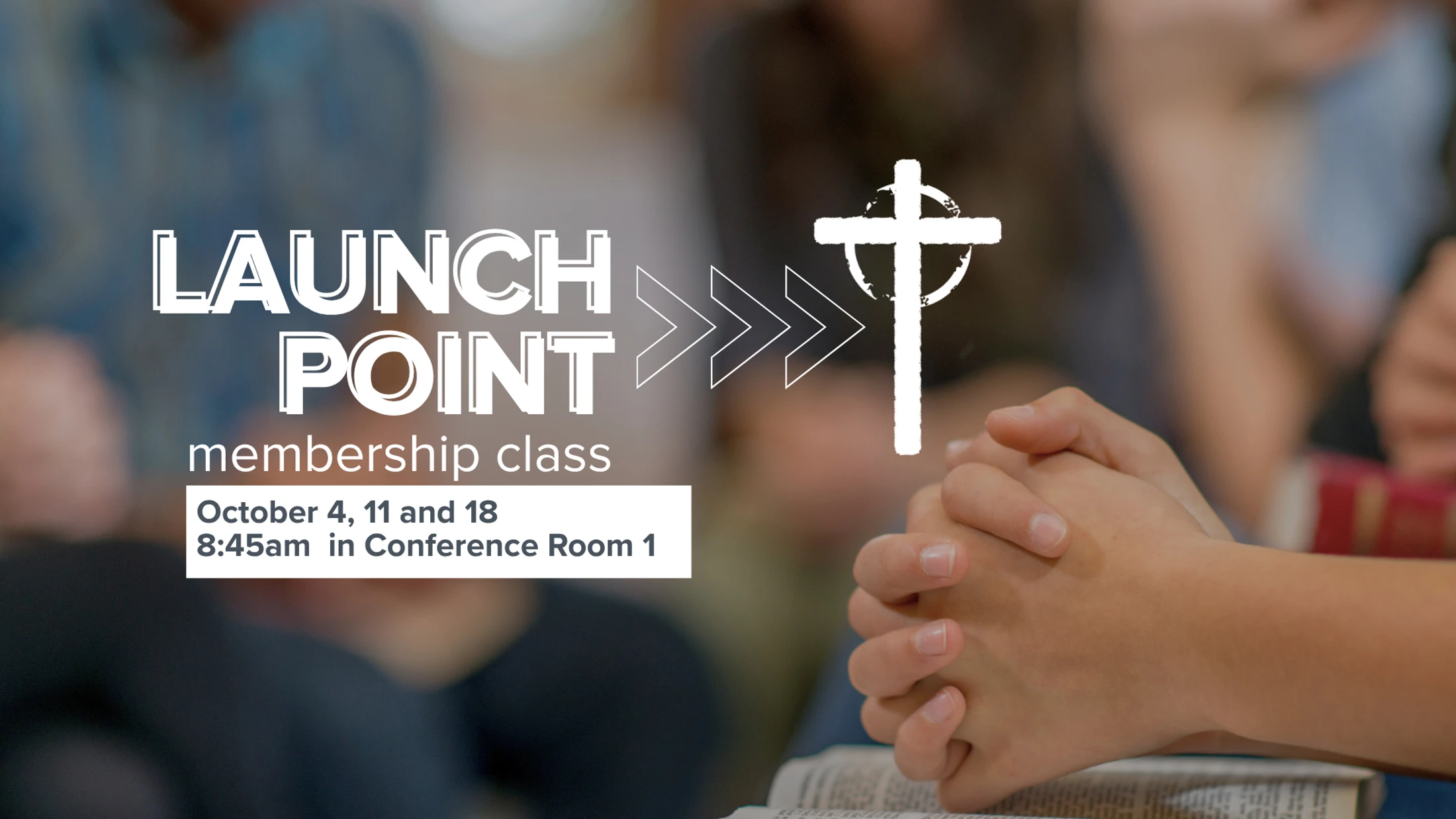 An announcement for a Launch Point membership class, with details and a cross icon, over a photo of hands clasped in prayer on a Bible.