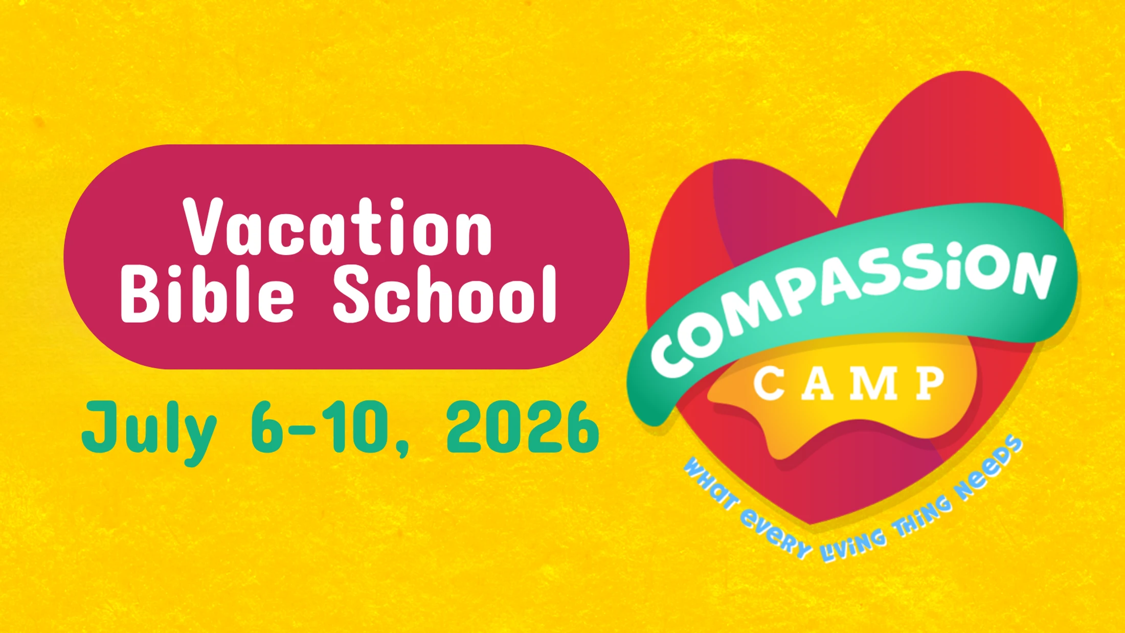 A colorful graphic on a yellow background announcing Vacation Bible School: Compassion Camp, from July 6-10, 2026, with a large heart logo.
