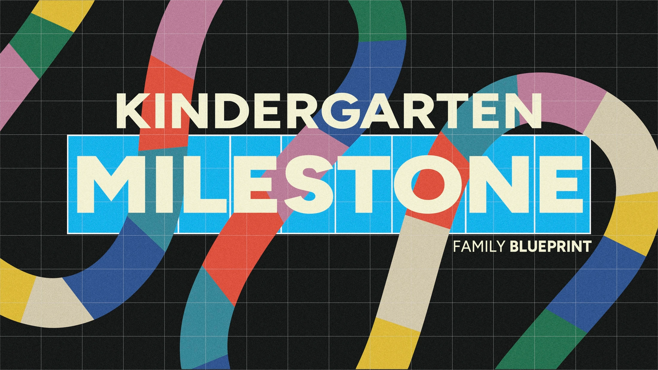 A graphic with the text 'Kindergarten Milestone' and 'Family Blueprint' over a dark background with colorful abstract shapes and a grid pattern.