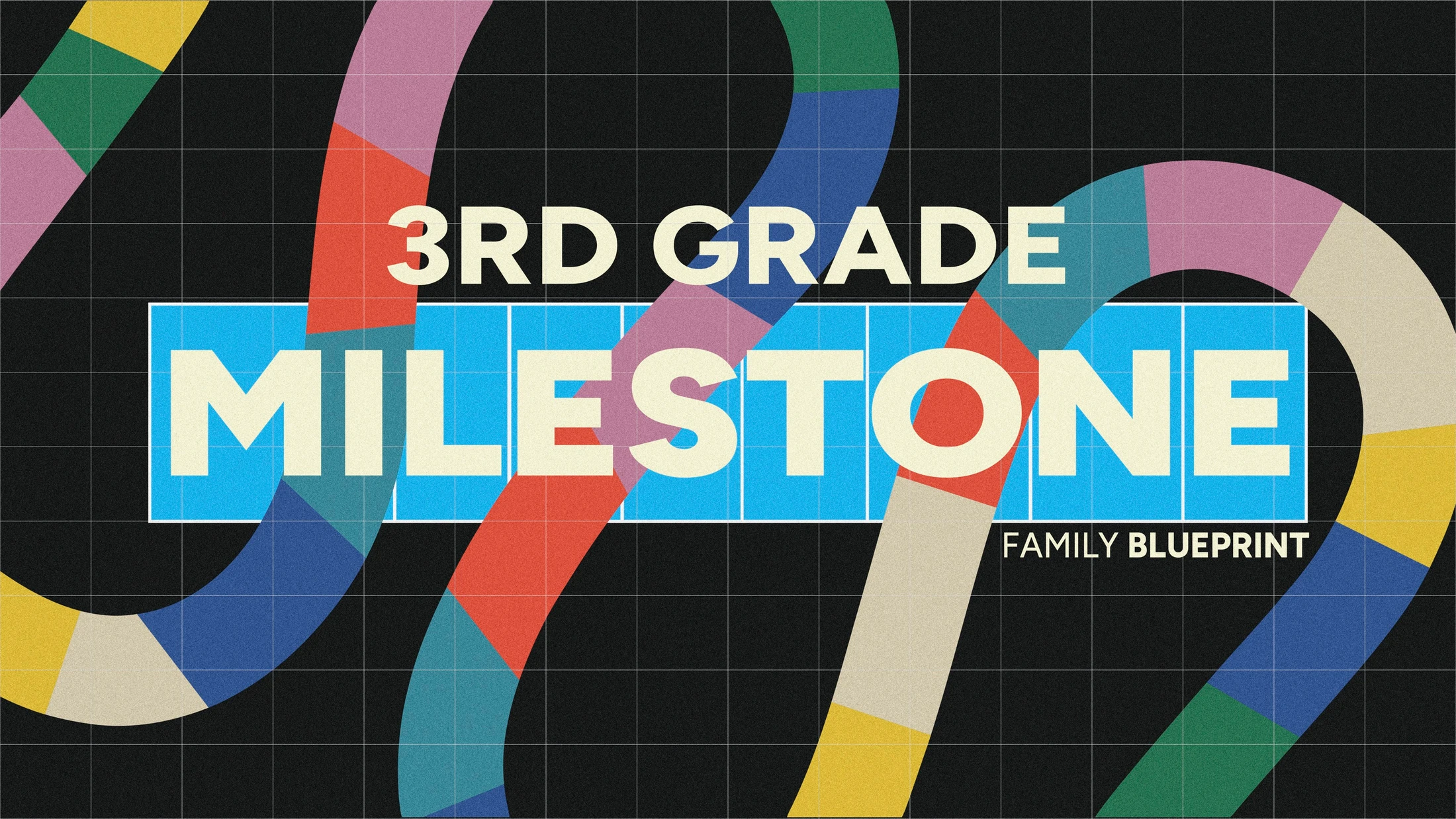 A colorful graphic with bold text that says '3rd Grade Milestone' and 'Family Blueprint' over abstract shapes on a dark, gridded background.