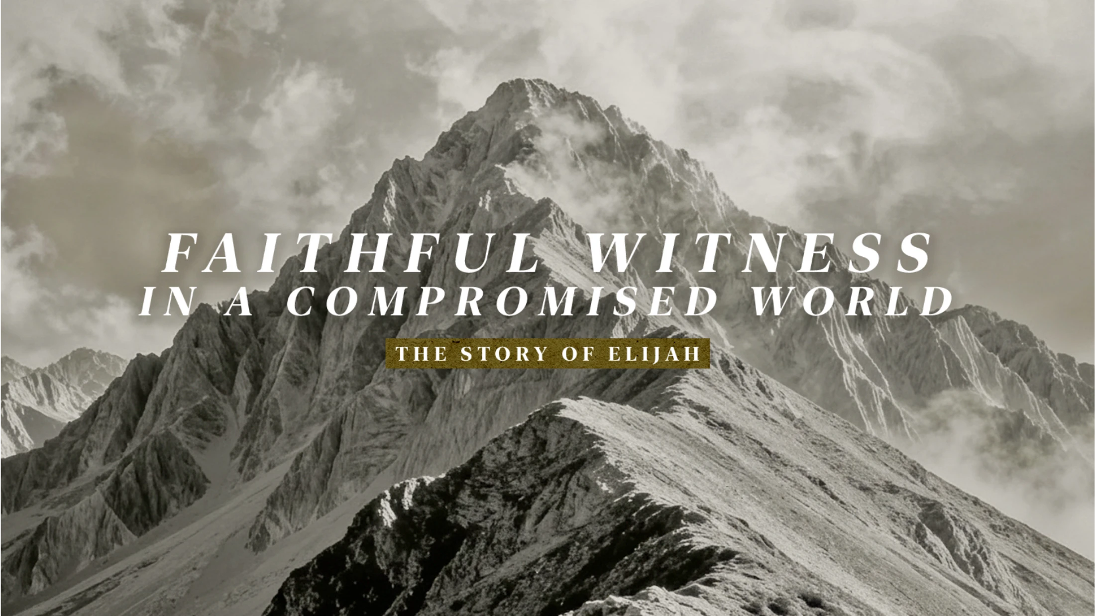 Faithful Witness in a Compromised World - The Story of Elijah- Part 1