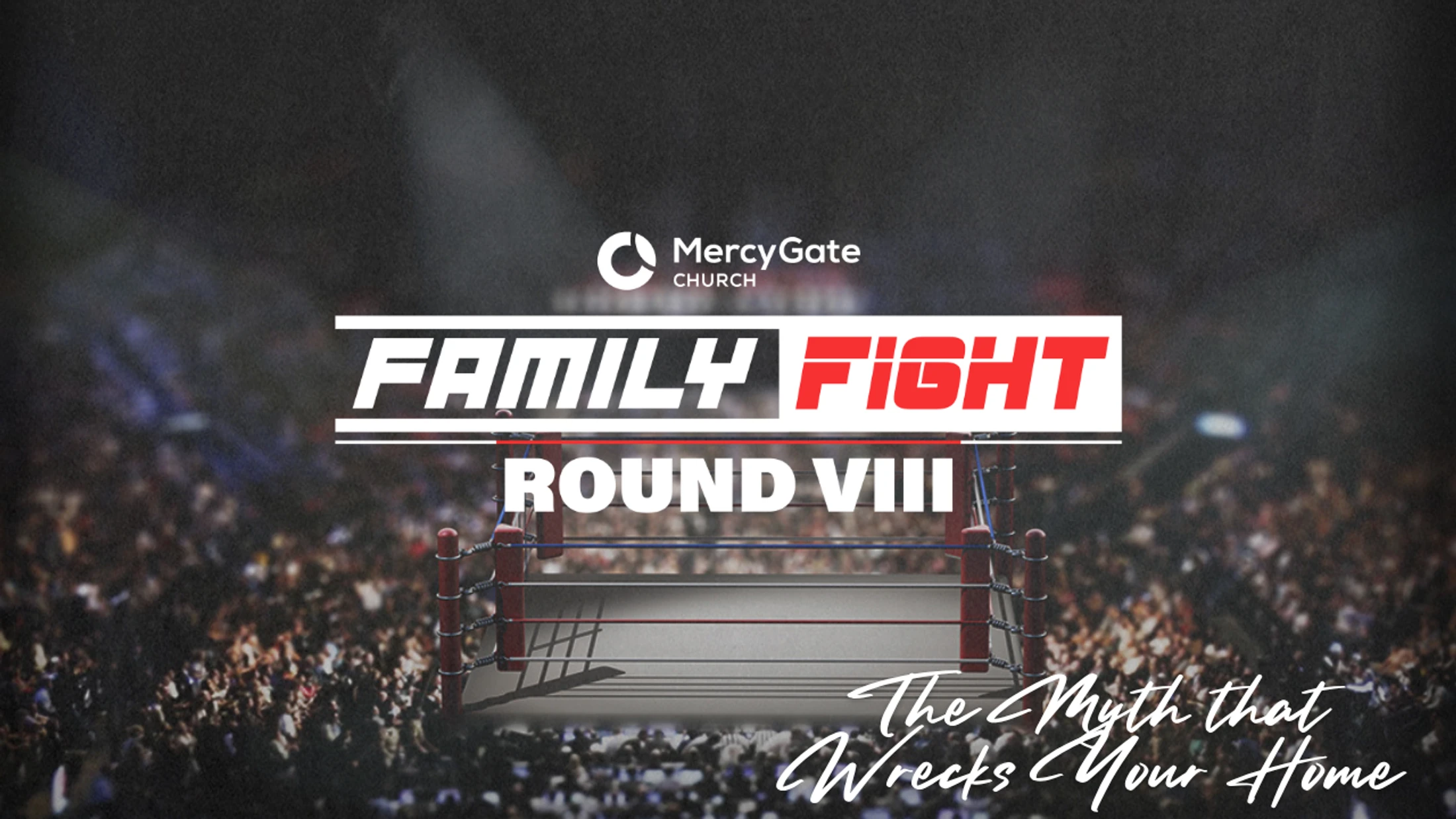 Family Fight: Round 8 | The Myth that Wrecks Your Home