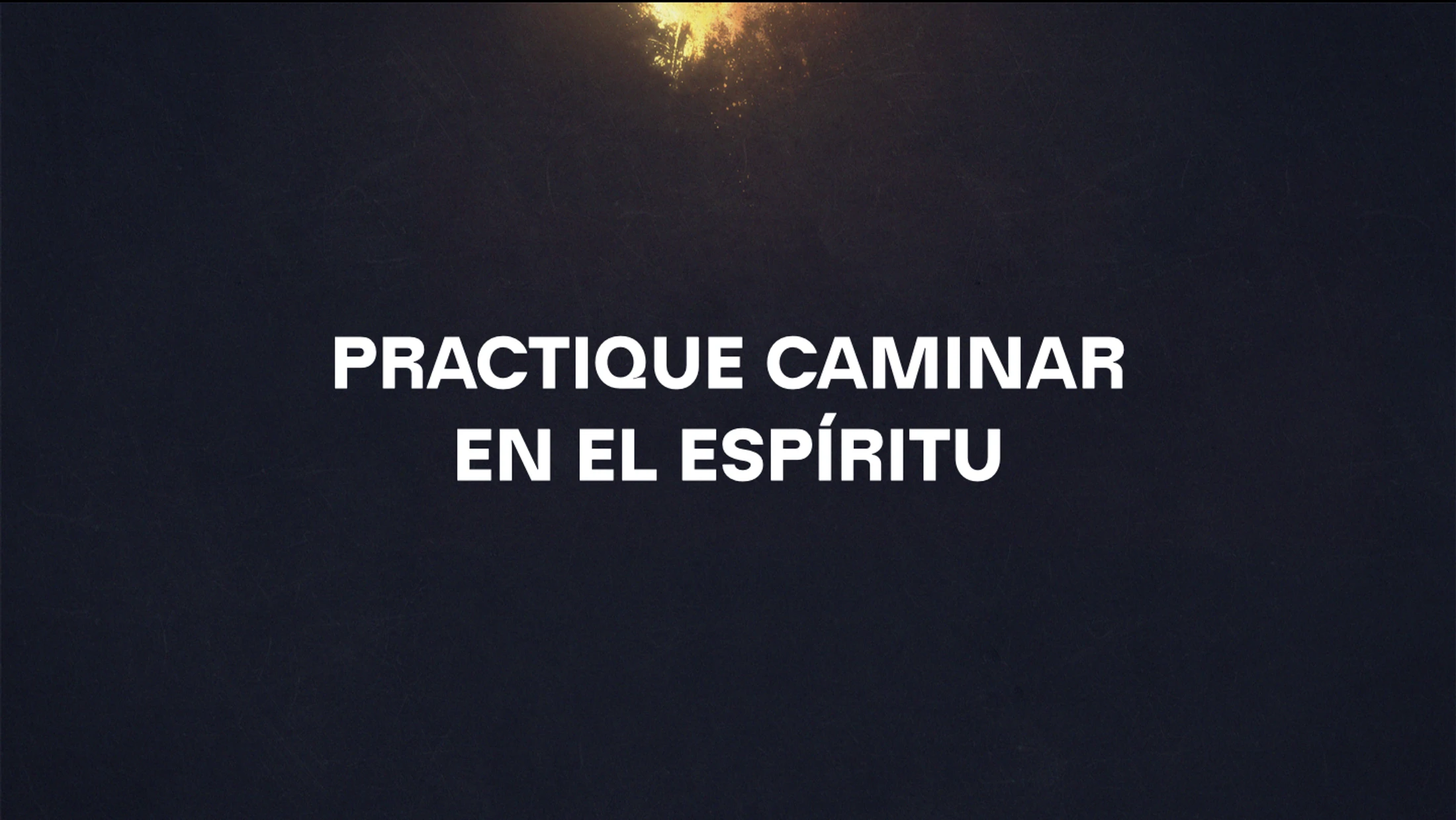 Practicando Caminar en el Espíritu
