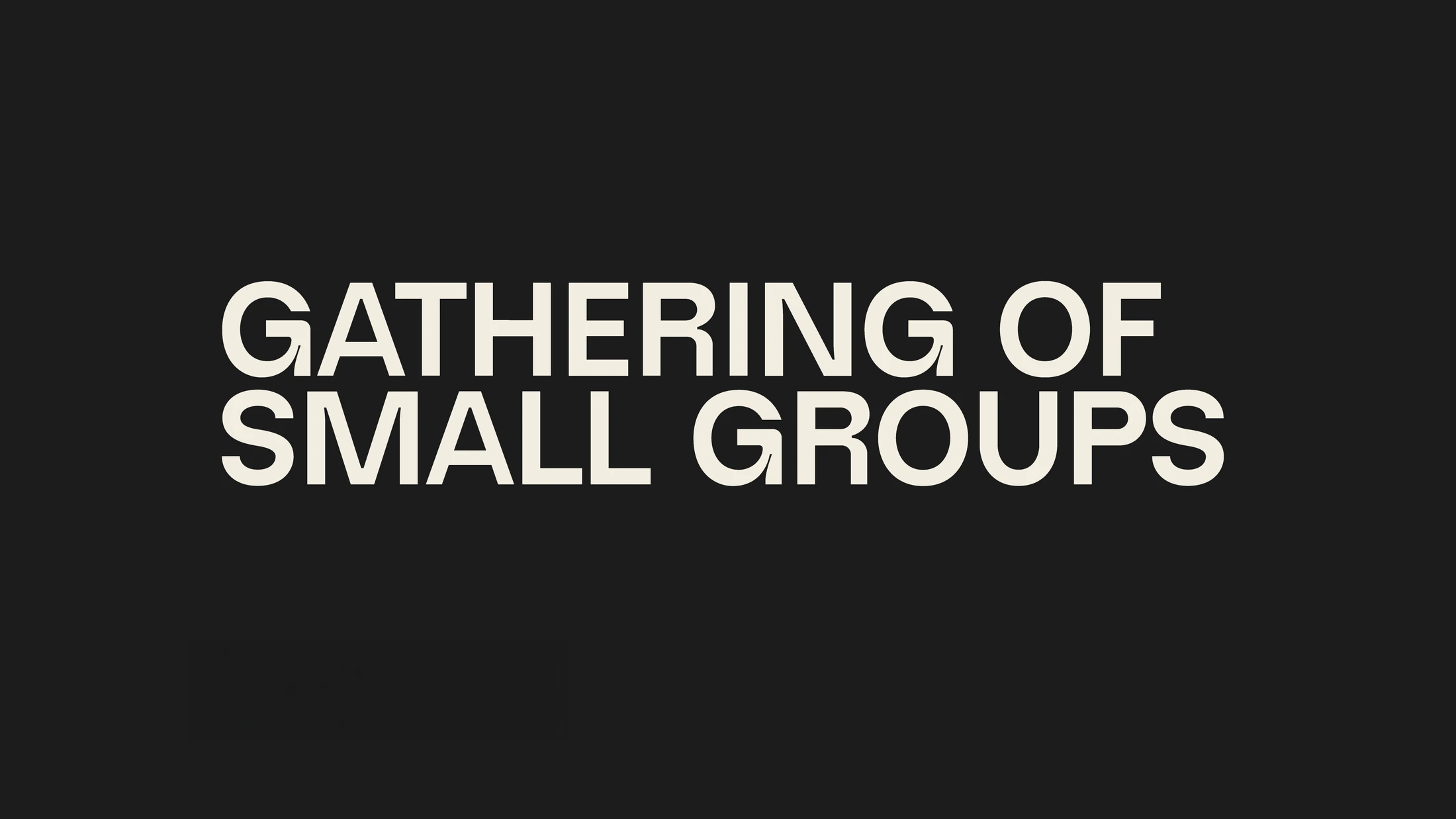 The words 'GATHERING OF SMALL GROUPS' in a bold, white, sans-serif font centered on a black background.