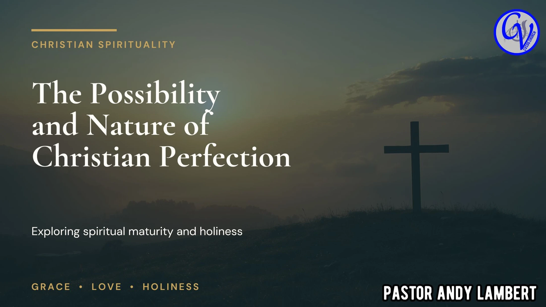 The Possibility and Nature of Christian Perfection (August 9, 2026)