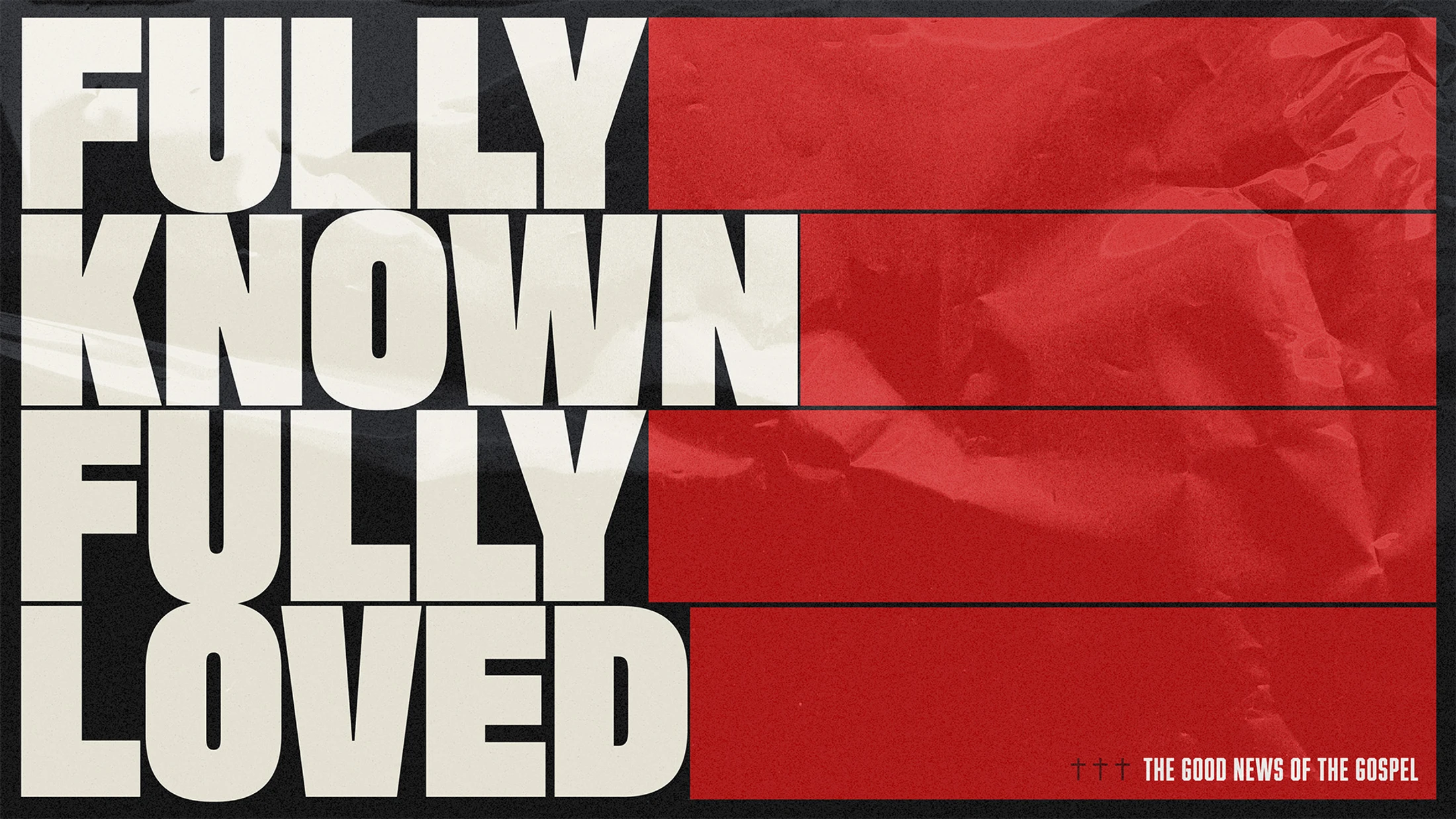 Graphic design with bold, off-white text 'Fully Known Fully Loved' on a textured black and red background. Small text reads 'The Good News of the Gospel'.