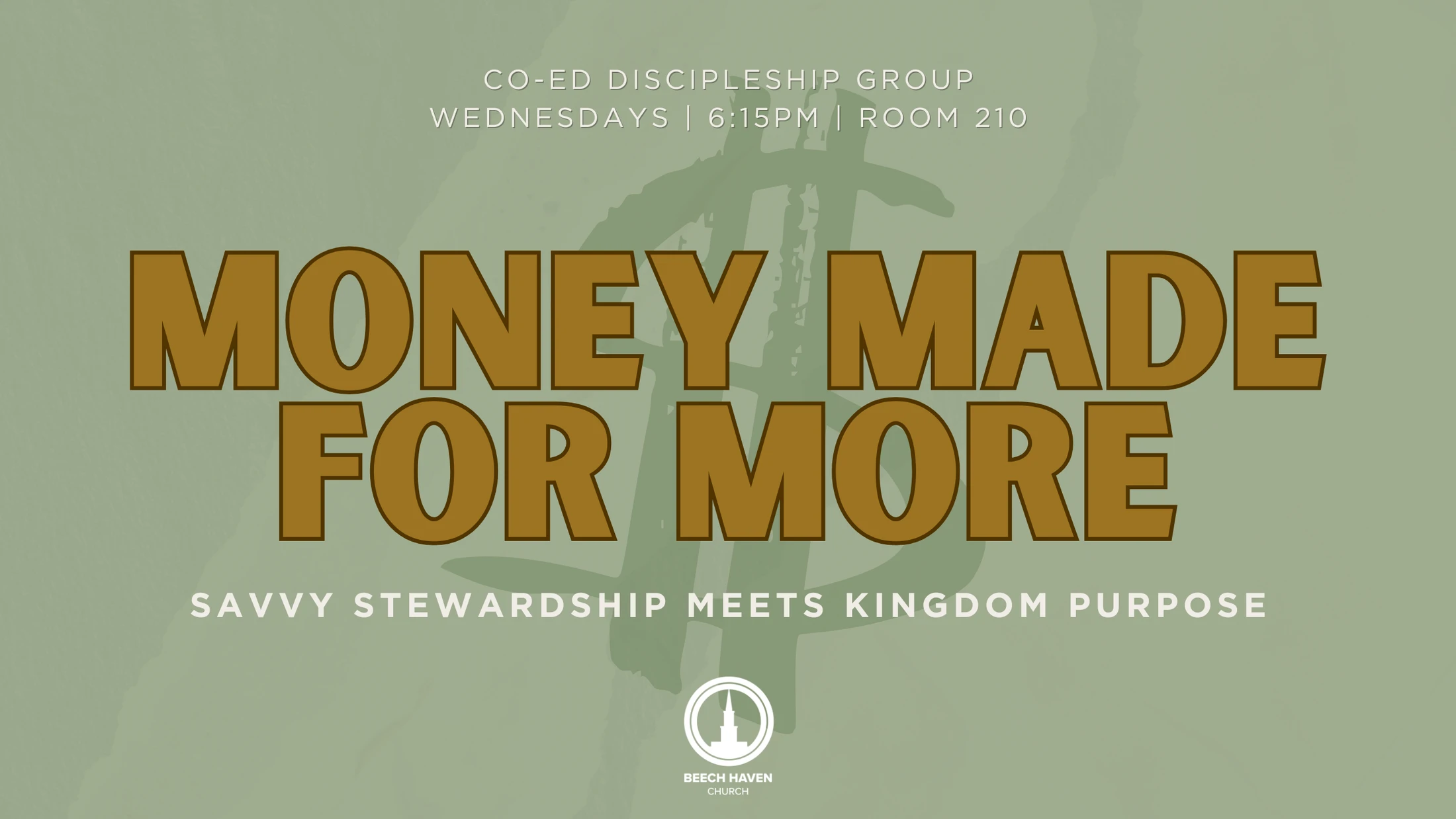 A promotional graphic for a church discipleship group titled "Money Made For More" on a green background with a faded dollar sign symbol.