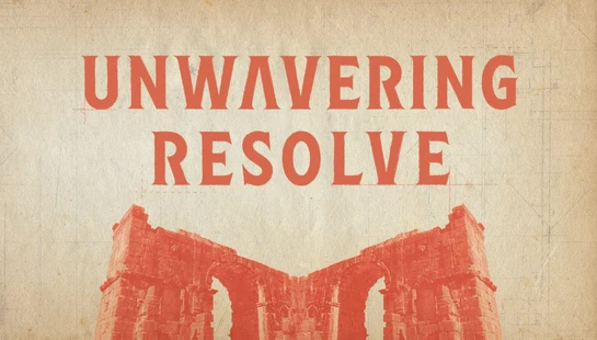 A vintage-style graphic with the words 'Unwavering Resolve' in red over a mirrored image of ancient stone ruins, set against a textured paper background.