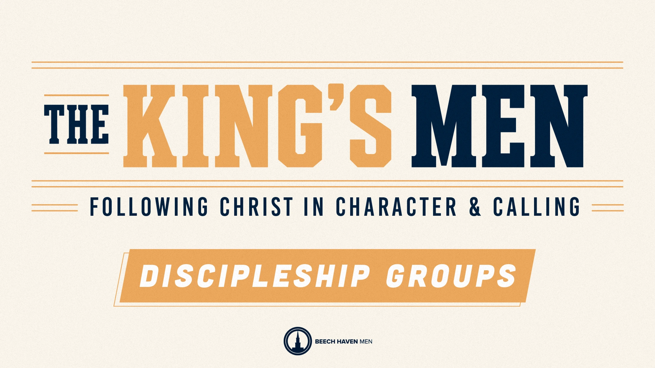 A graphic for The King's Men, a men's discipleship group. The text reads 'Following Christ in Character & Calling' with the Beech Haven Men logo below.