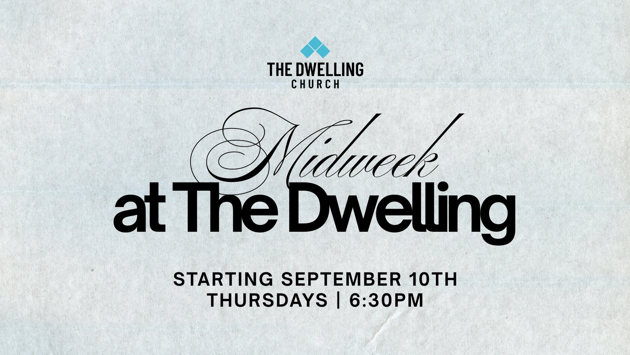 Graphic announcement for 'Midweek at The Dwelling Church' starting September 10th on Thursdays at 6:30 PM, on a light gray textured background.