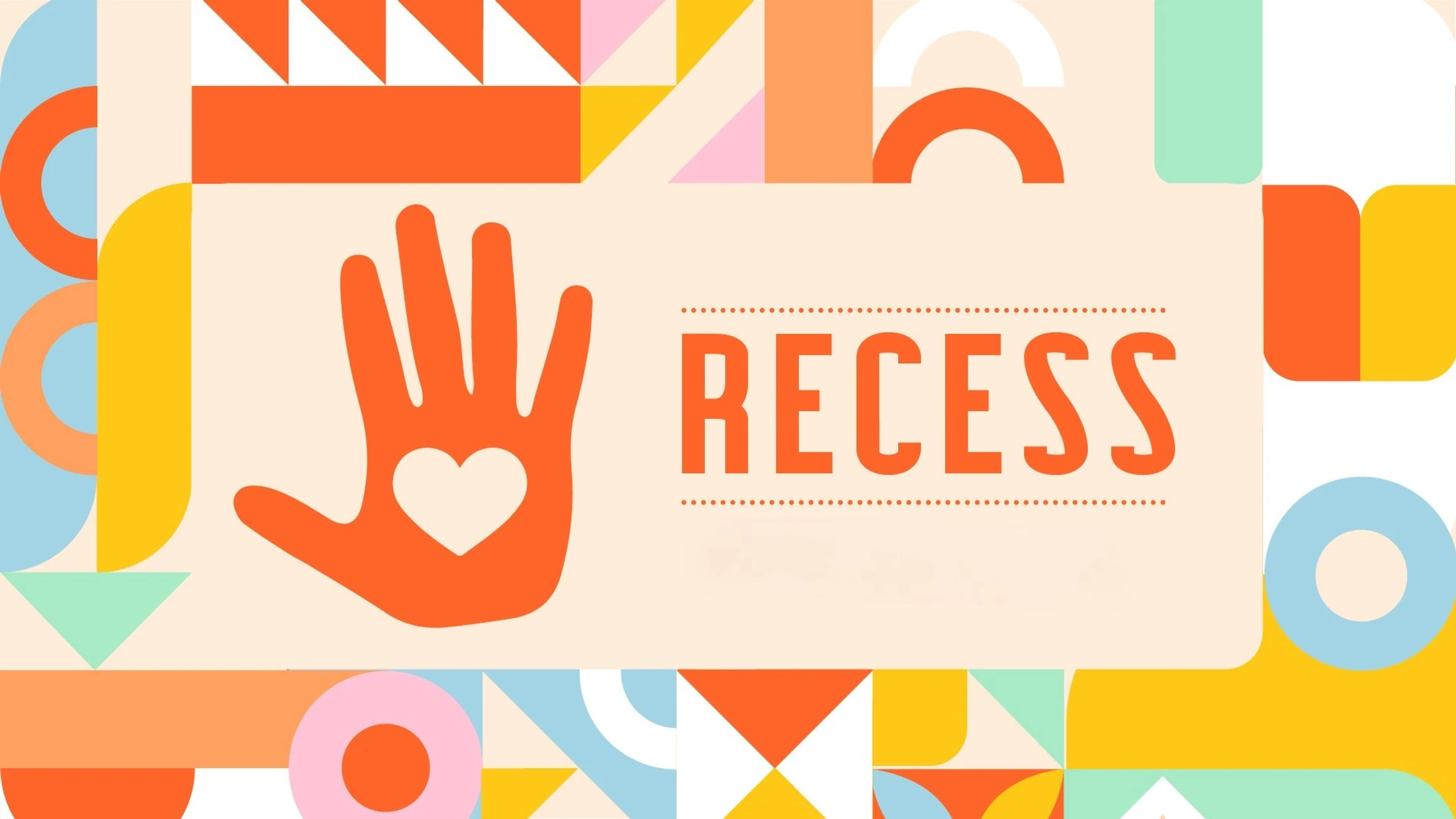 A colorful graphic with the word RECESS next to an orange handprint with a heart. The background is a pattern of abstract geometric shapes.