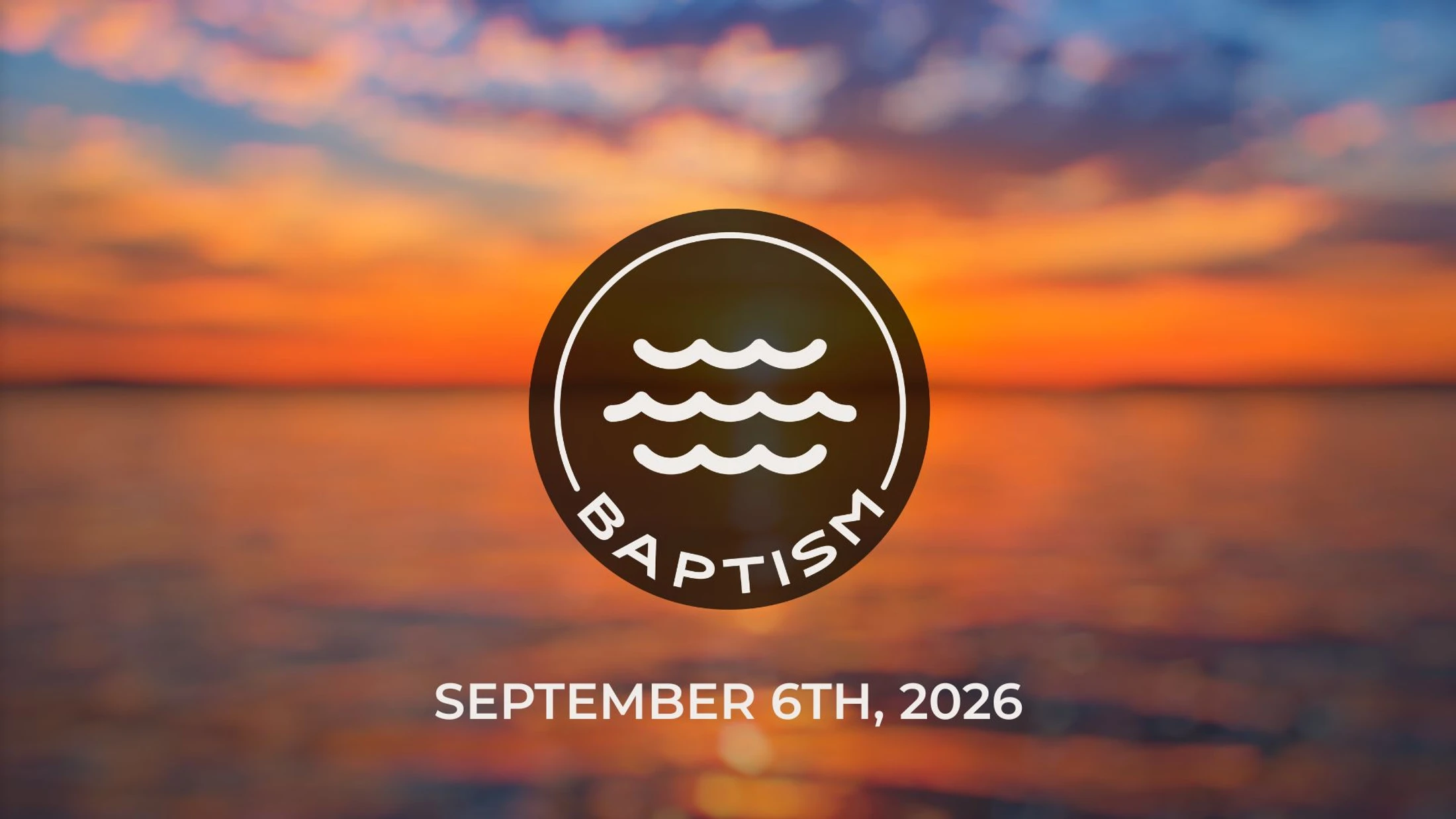 An announcement graphic for a baptism on September 6th, 2026, set against a blurred background of a sunset over water.