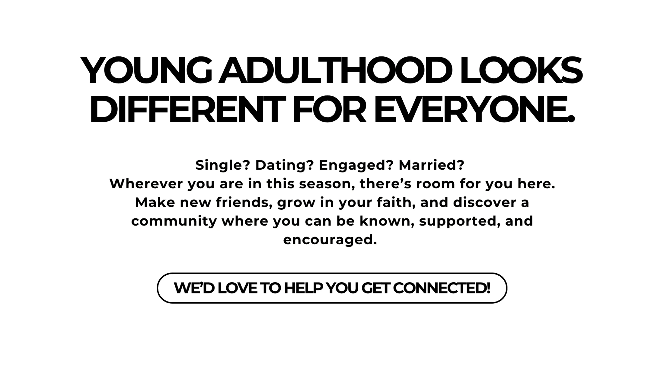 A graphic that reads 'Young Adulthood Looks Different For Everyone' and invites singles, dating, engaged, or married people to find community and get connected.