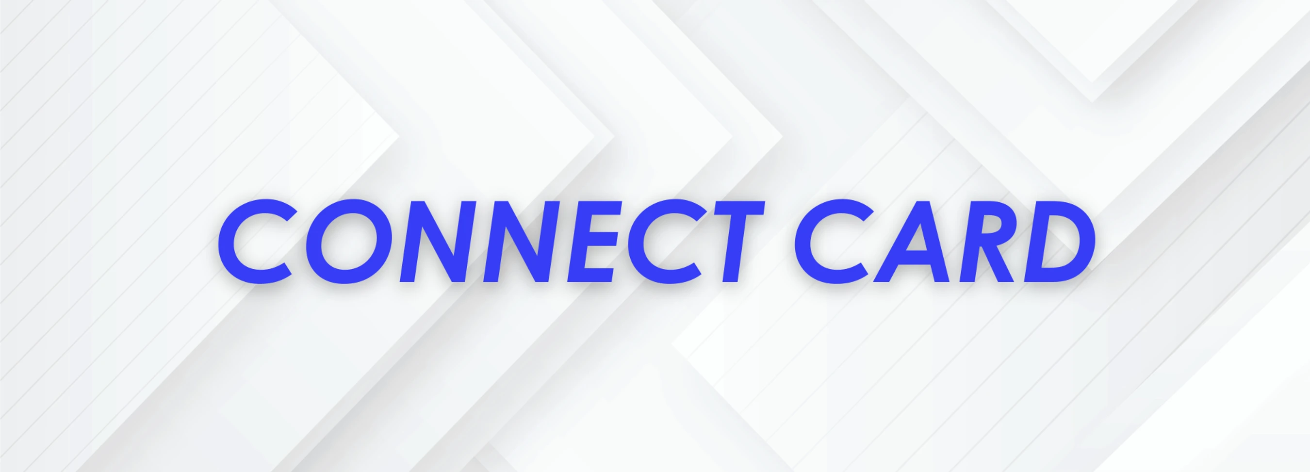 The words 'CONNECT CARD' in blue text against a modern white and grey abstract background with geometric arrow shapes.