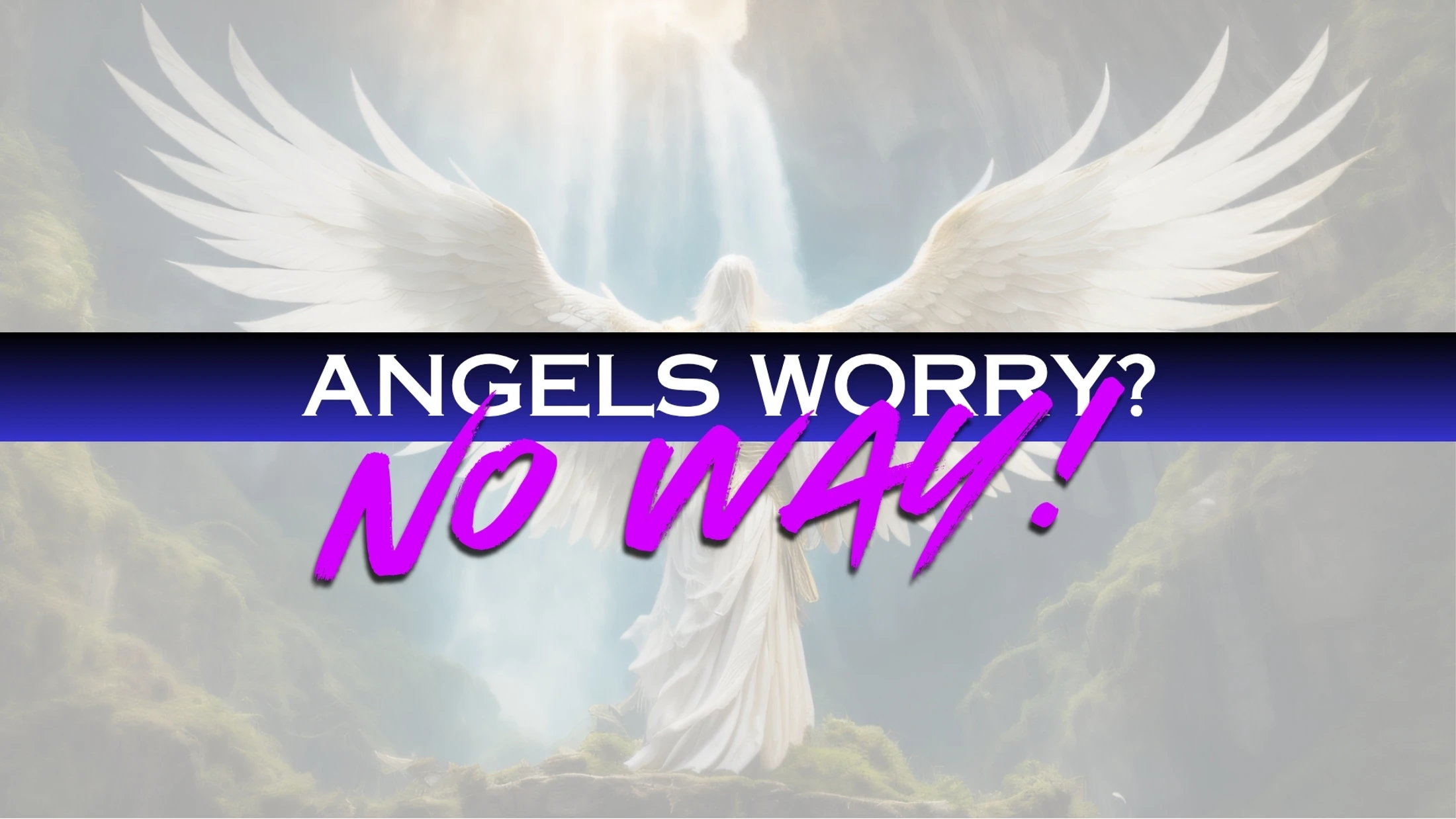 Angels Worry? No Way!