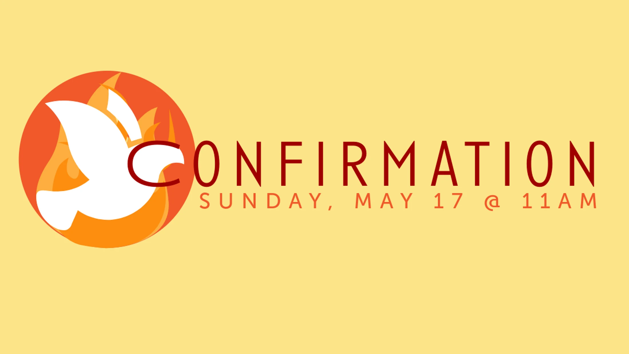 An announcement graphic for Confirmation on Sunday, May 17 at 11 AM, with an icon of a white dove surrounded by flames on a yellow background.