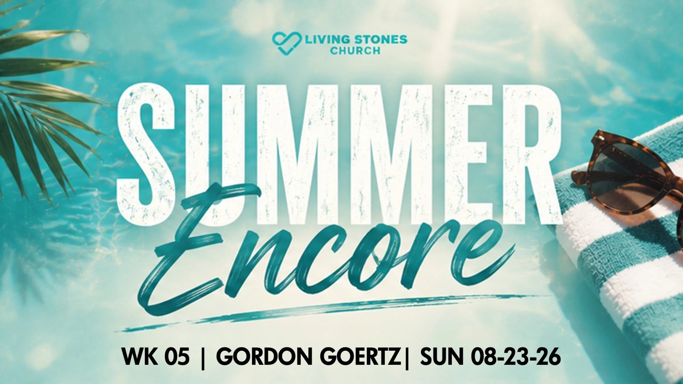 SUMMER ENCORE - WK 05 | GORDON GOERTZ | SUN 08-23-26