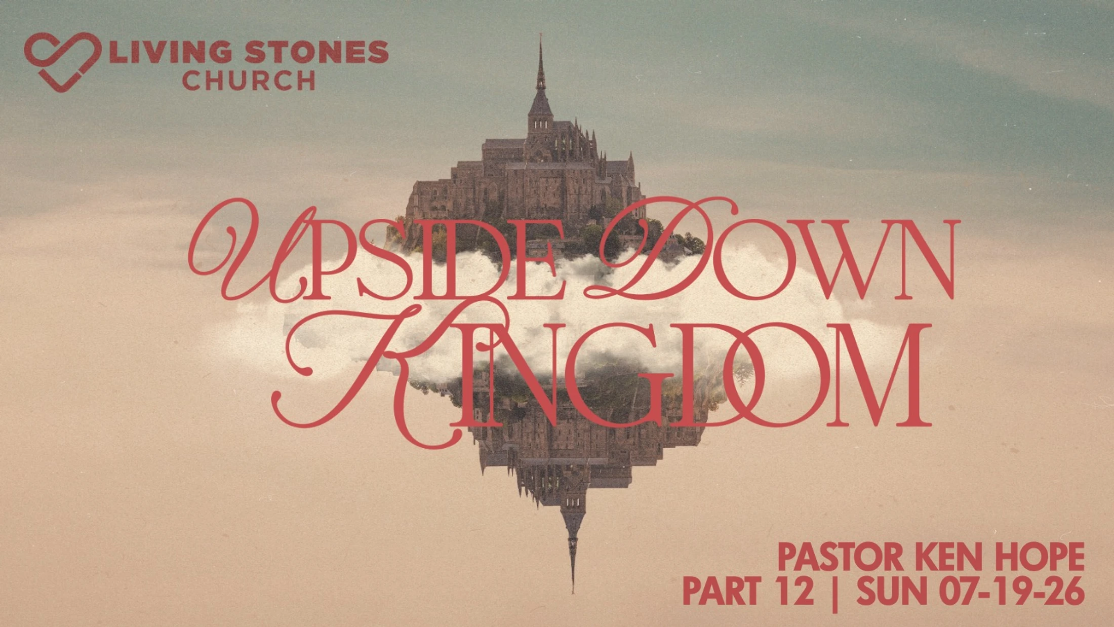 UPSIDE DOWN KINGDOM - PART 12 | PASTOR KEN HOPE | SUN 07-19-26