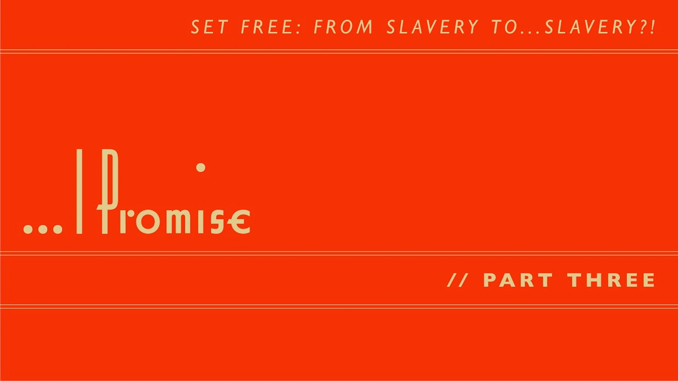 Set Free: from Slavery...to Slavery?!