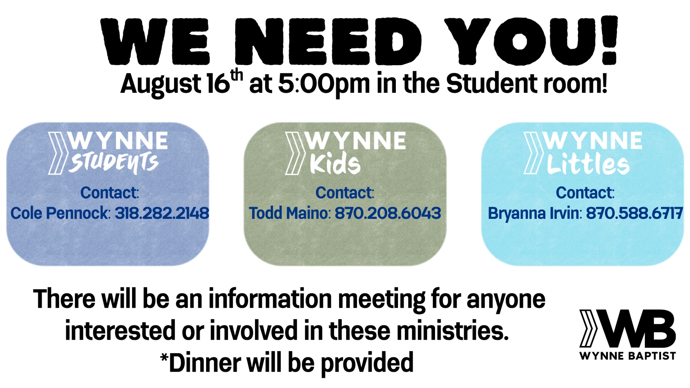 Promotional graphic reading 'WE NEED YOU!' for a Wynne Baptist ministries information meeting on August 16th at 5:00pm. Dinner will be provided.