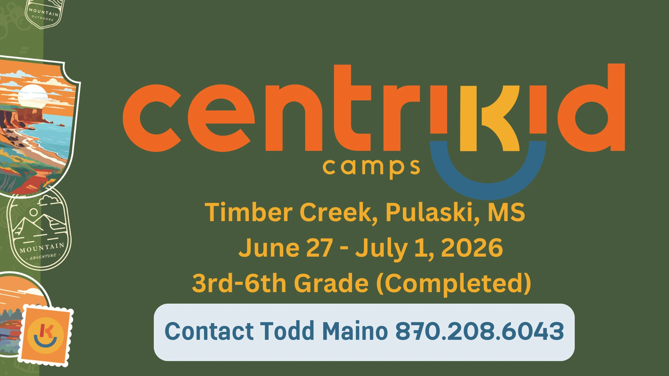 Promotional graphic for CentriKid Camps at Timber Creek, Pulaski, MS from June 27 - July 1, 2026 for 3rd-6th grade. Contact Todd Maino at 870.208.6043.