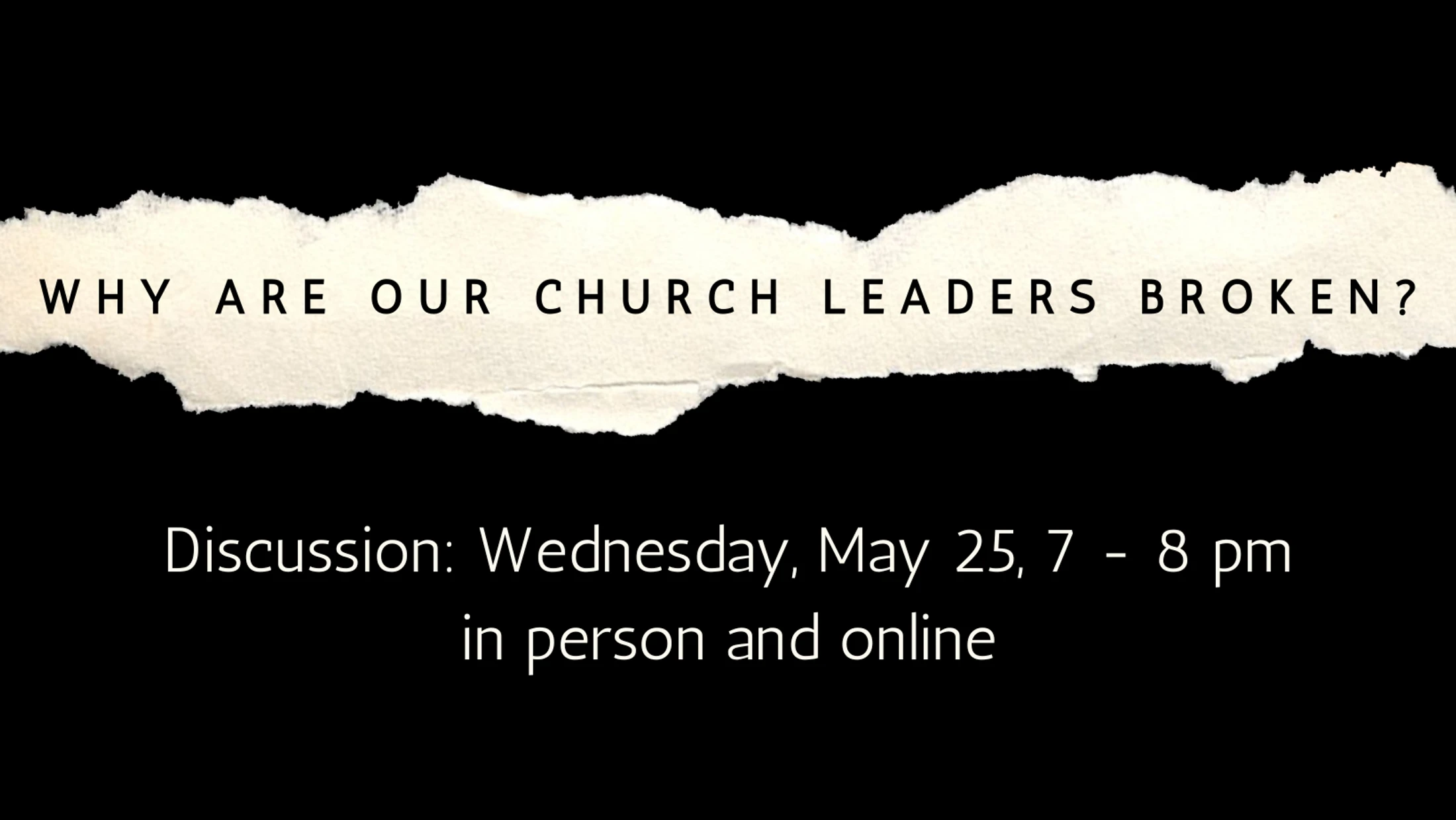 Discussion: Why are our Church leaders broken?